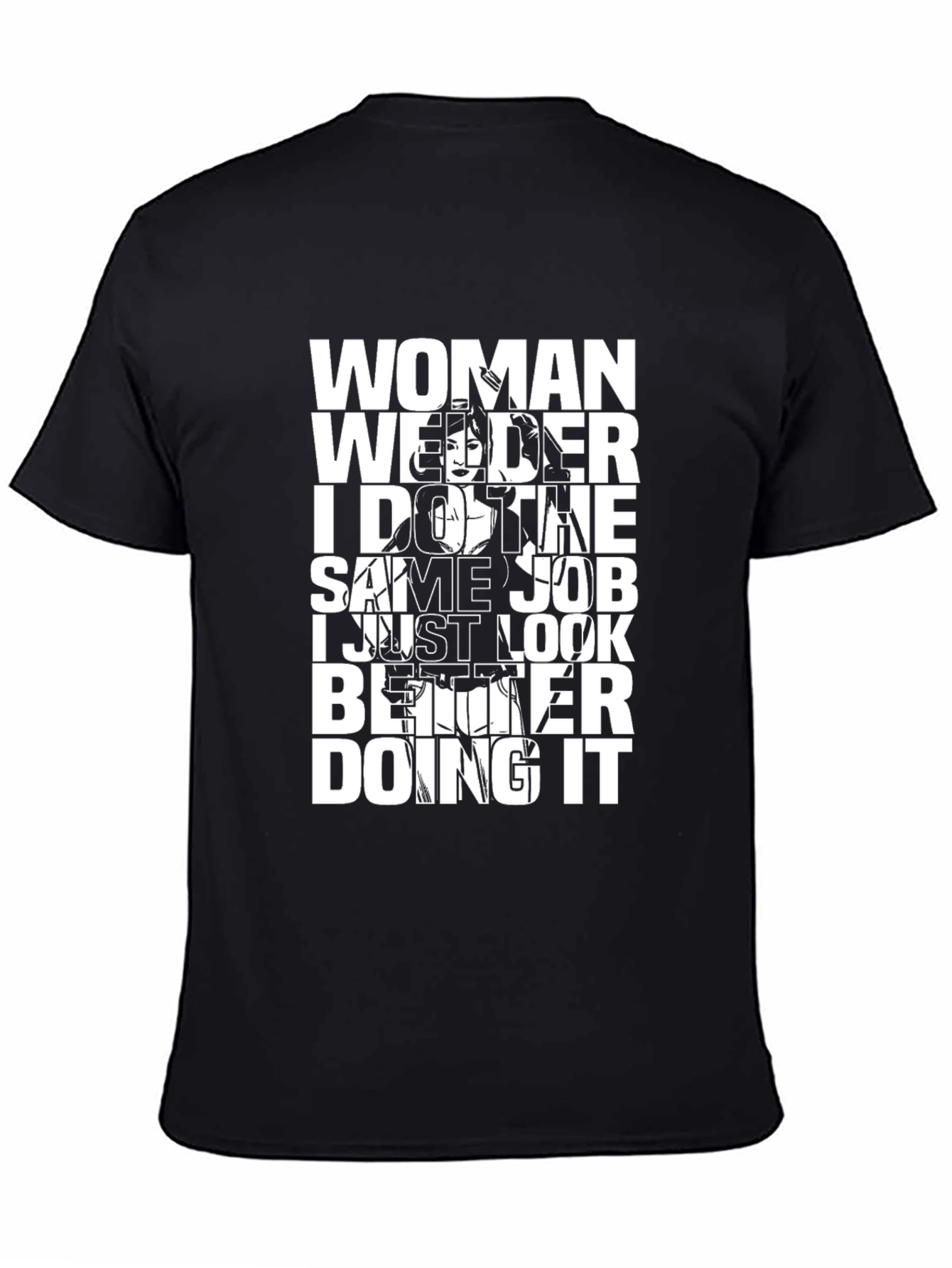 Woman Welder T-Shirt: Same Job Better Look