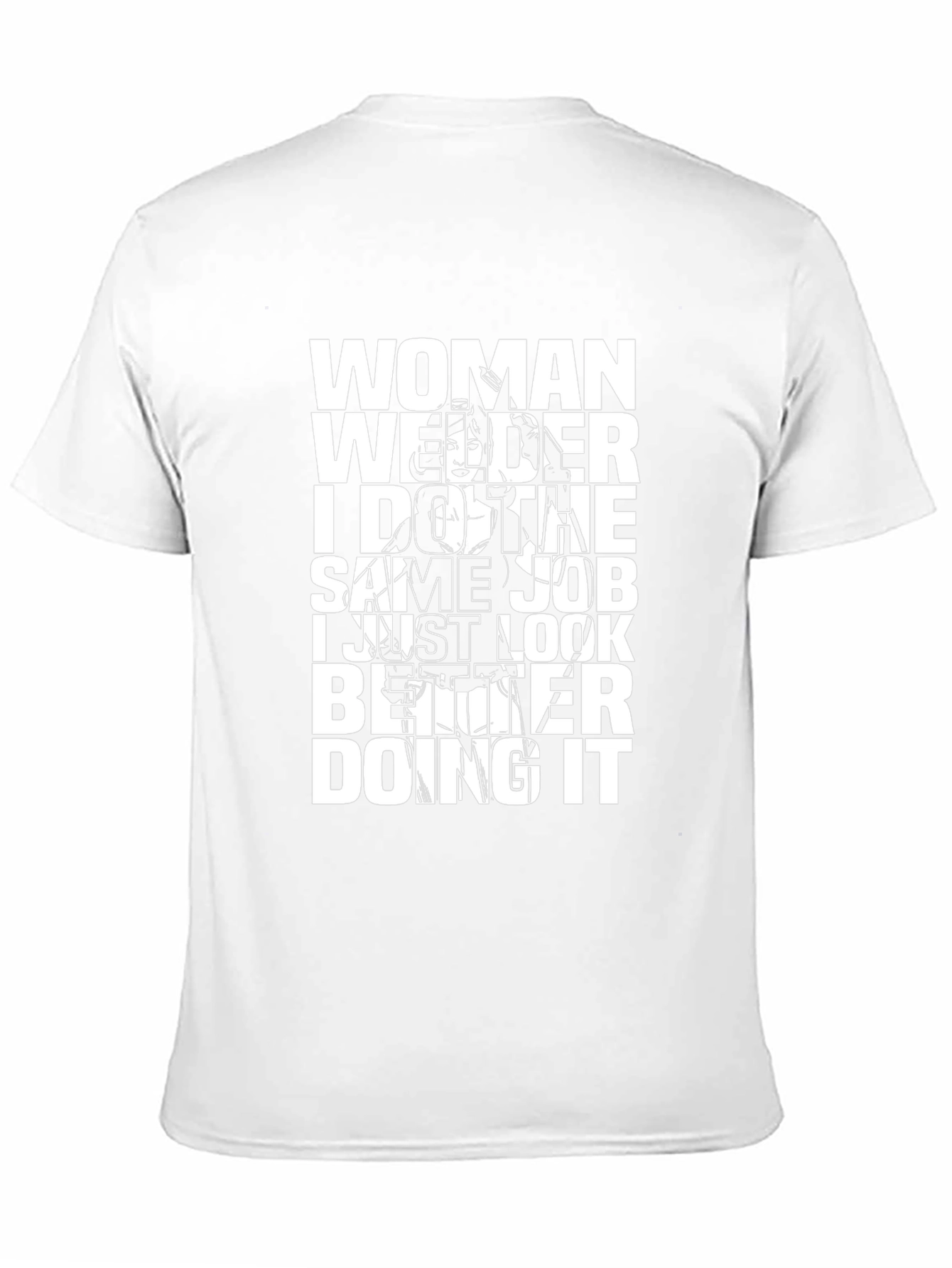 Woman Welder T-Shirt: Same Job Better Look