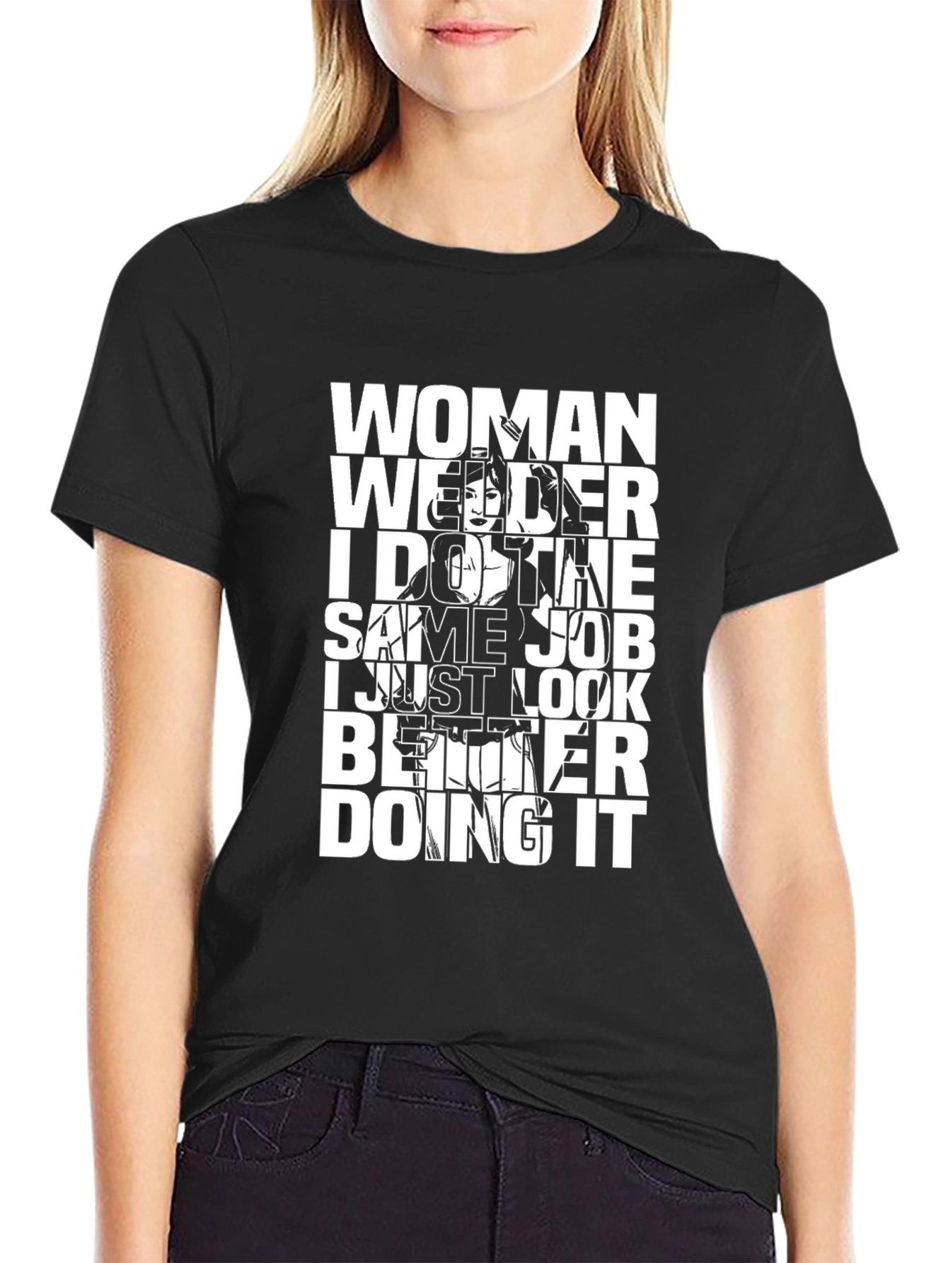 Woman Welder T-Shirt: Same Job Better Look