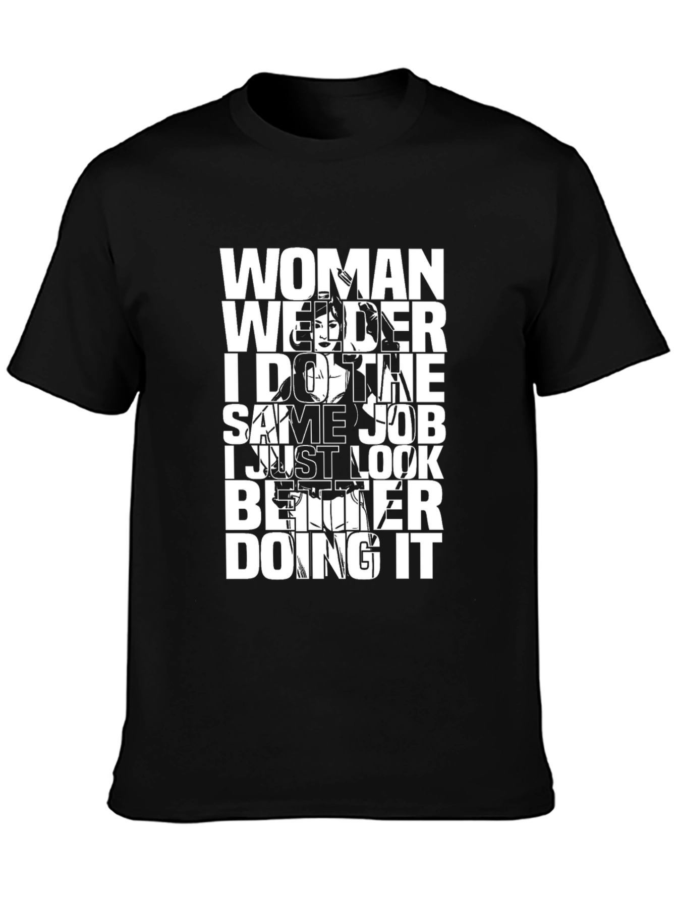 Woman Welder T-Shirt: Same Job Better Look