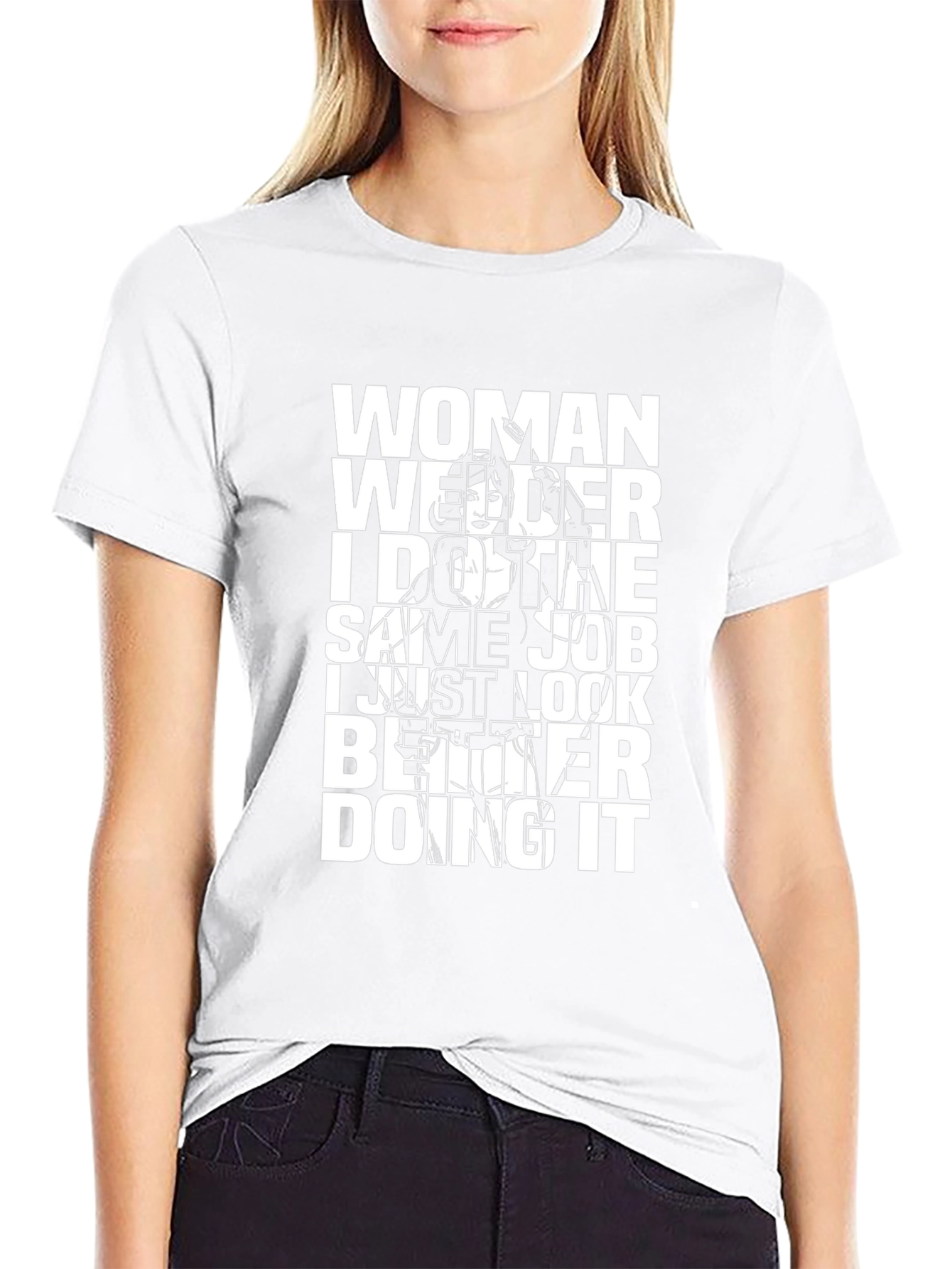 Woman Welder T-Shirt: Same Job Better Look