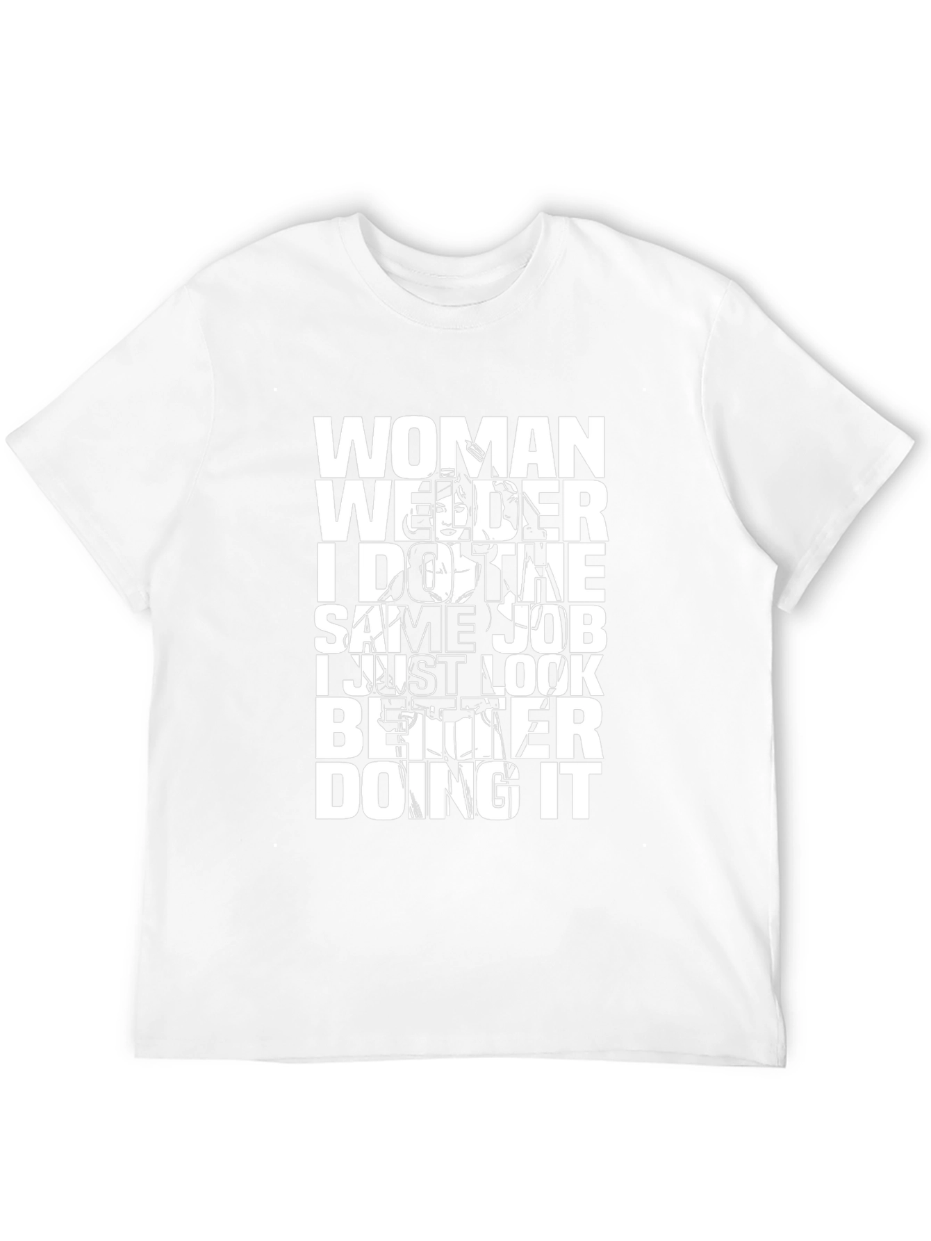 Woman Welder T-Shirt: Same Job Better Look