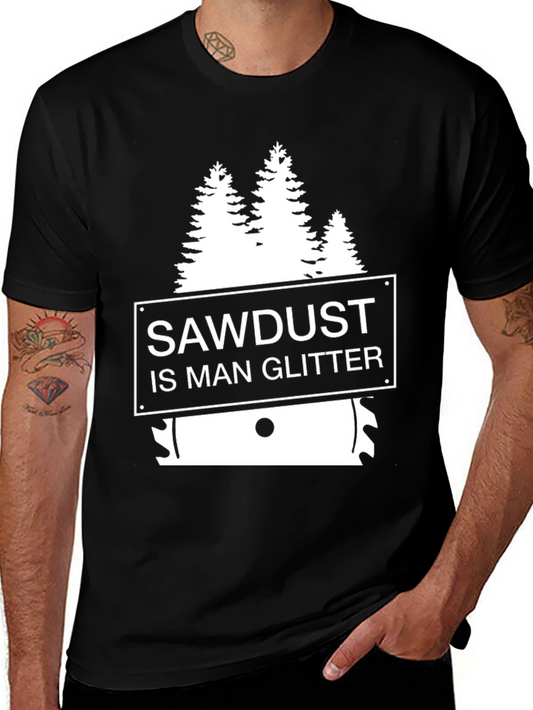 Sawdust is Man Glitter T-Shirt - Woodworker Apparel