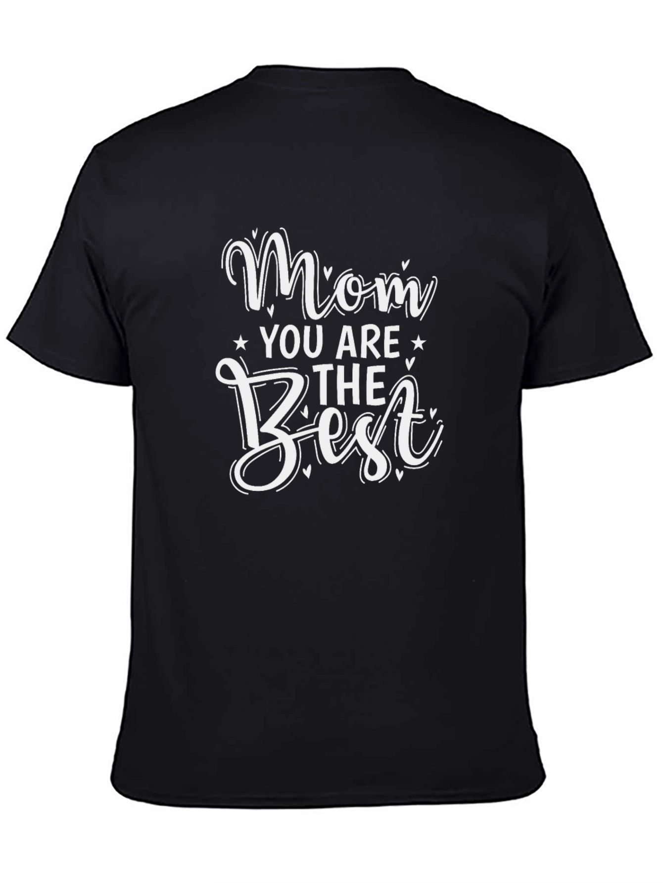 Mom You Are The Best Graphic T-Shirt