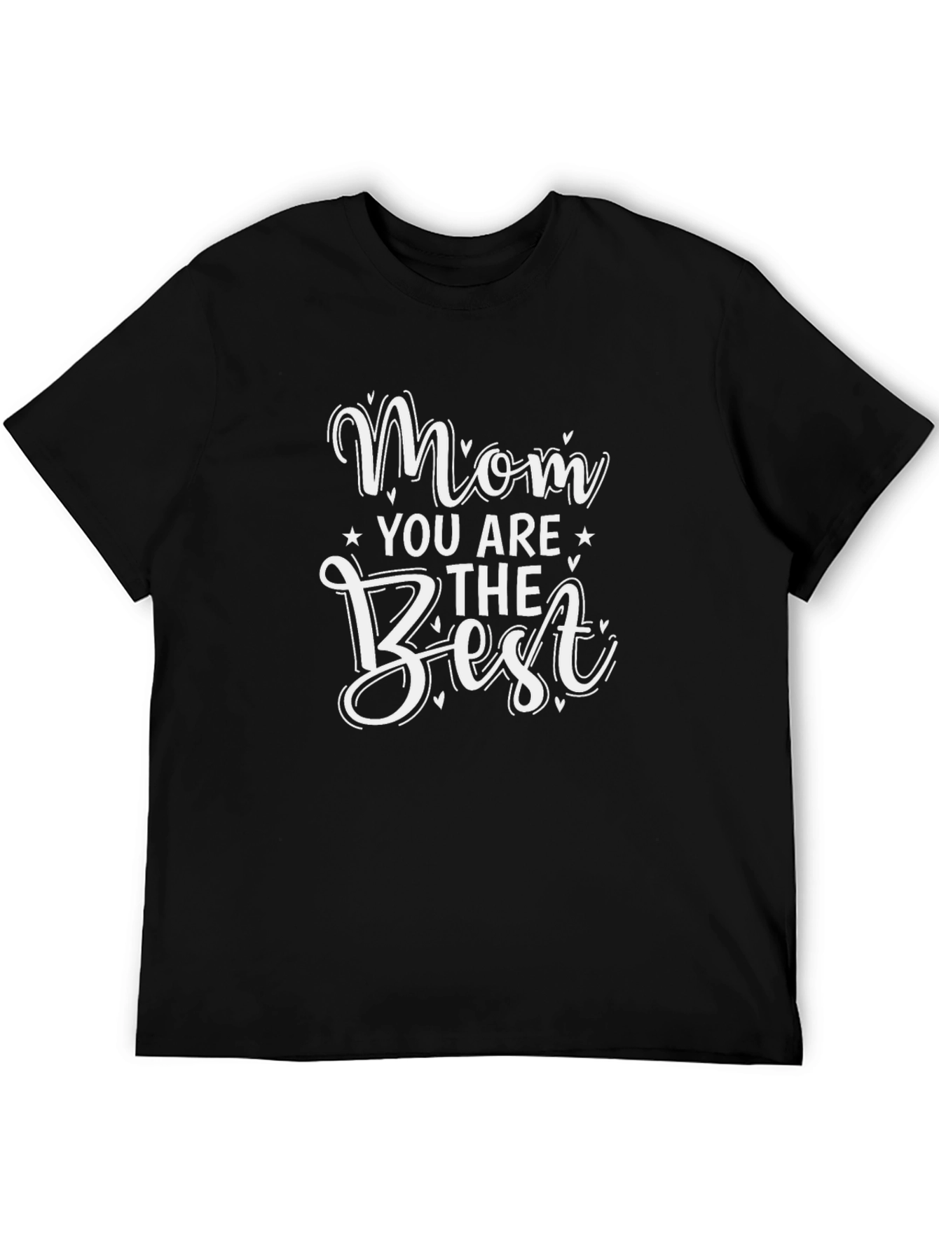 Mom You Are The Best Graphic T-Shirt