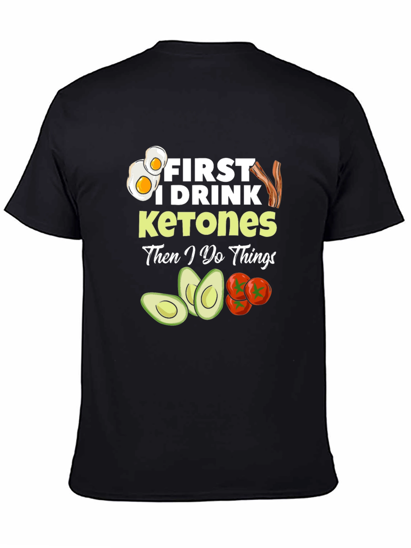 Keto Diet T-Shirt: First I Drink Ketones