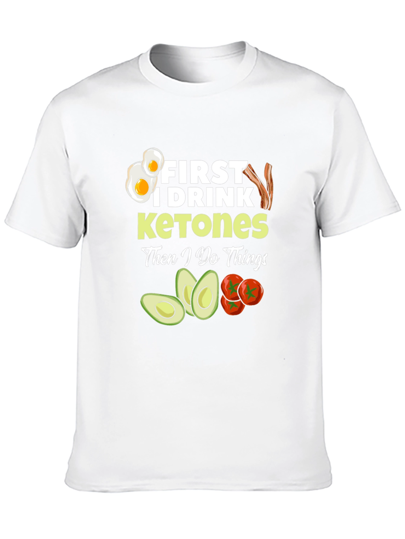 Keto Diet T-Shirt: First I Drink Ketones
