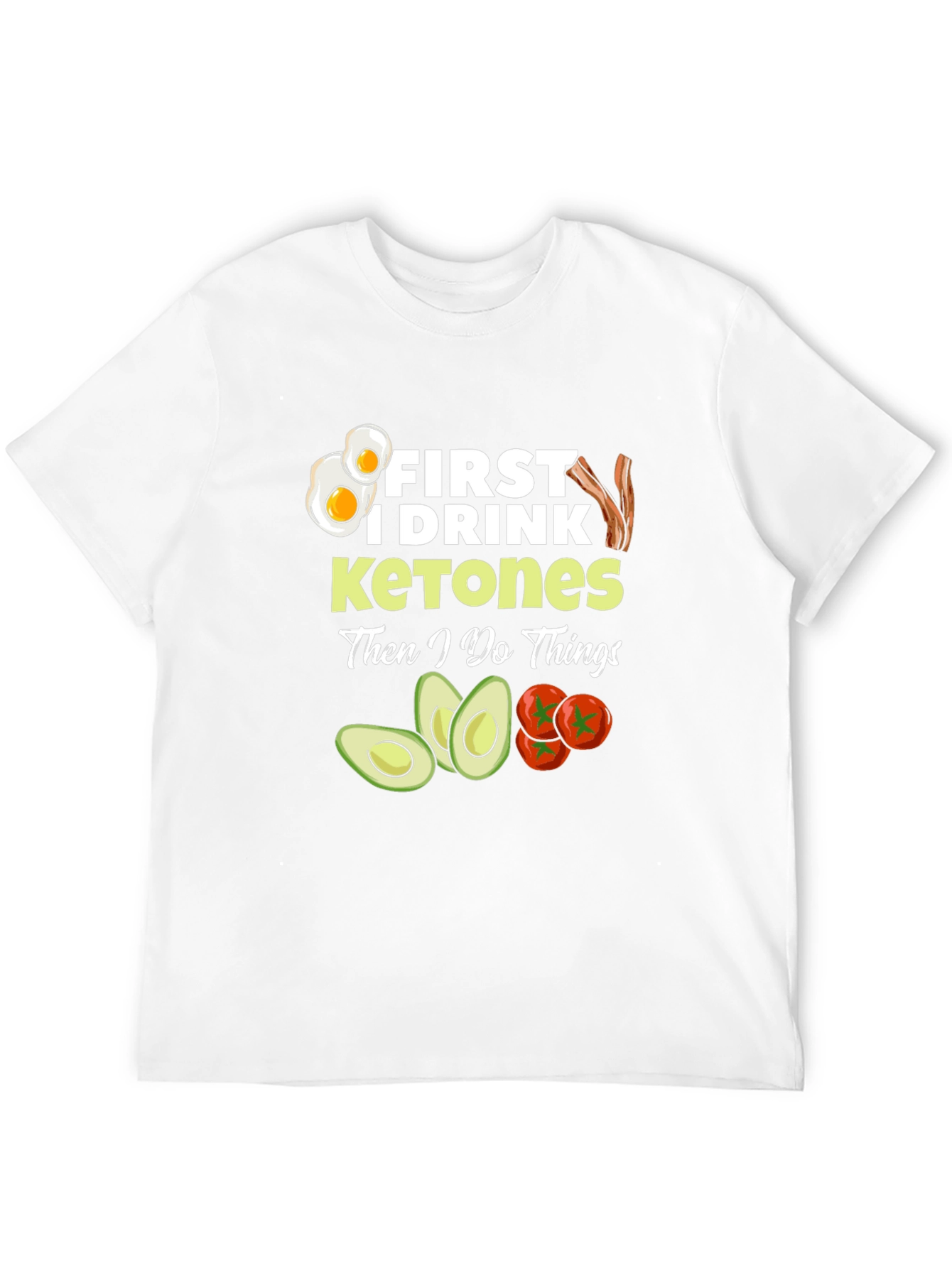 Keto Diet T-Shirt: First I Drink Ketones