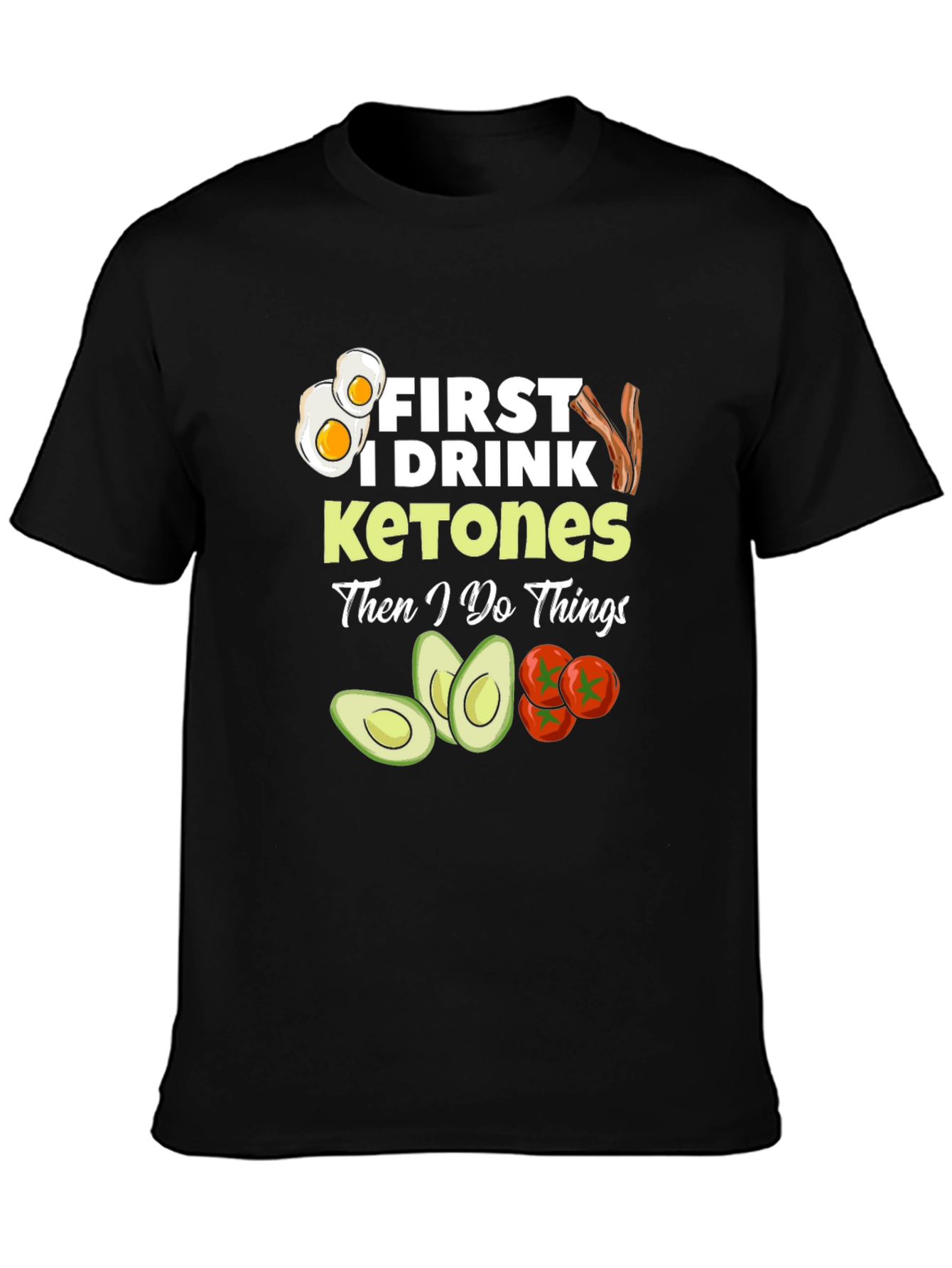 Keto Diet T-Shirt: First I Drink Ketones