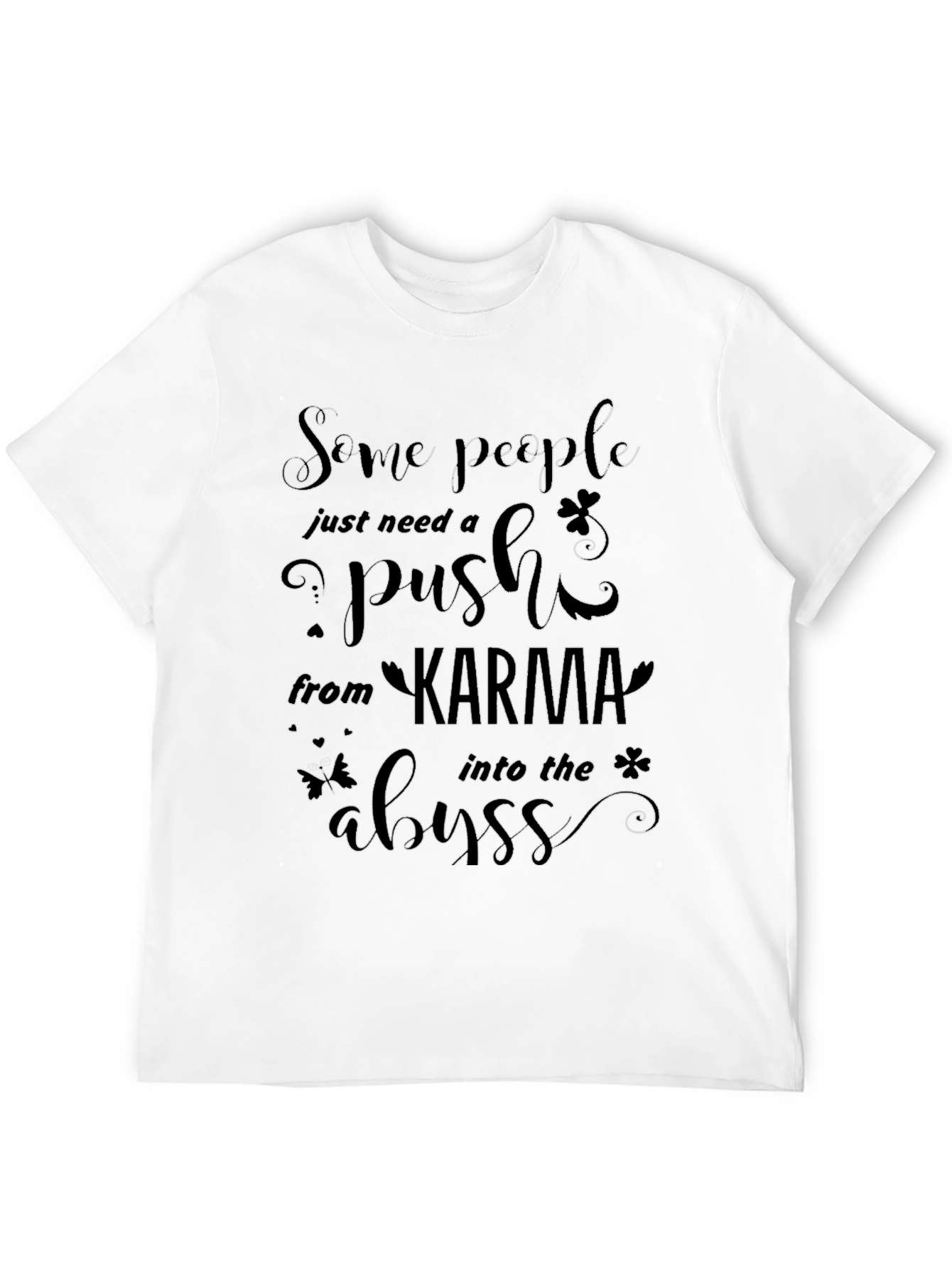 Karma Abyss Graphic T-Shirt - Funny Sarcastic Tee