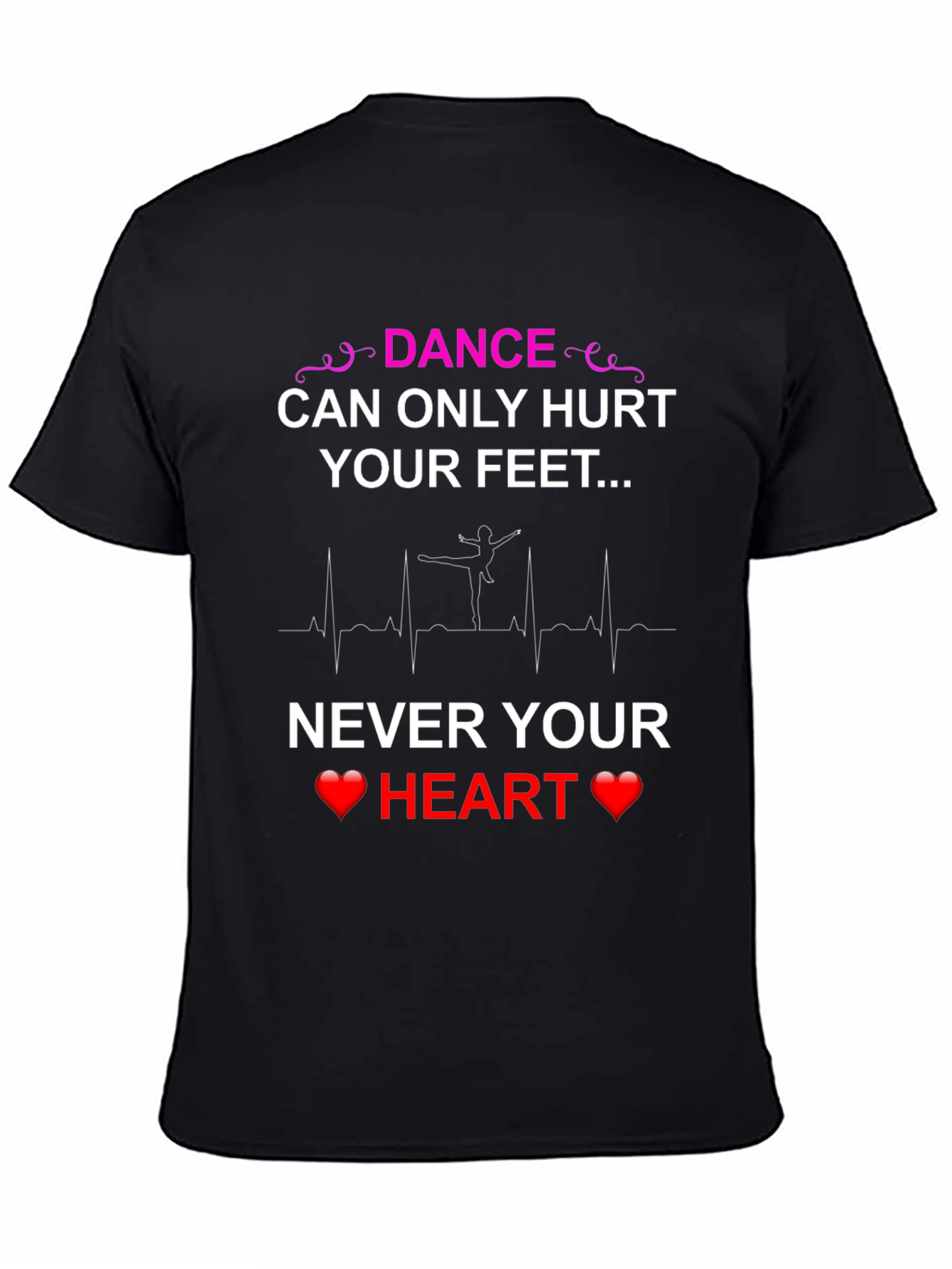 Dance Hurts Feet Never Heart T-Shirt