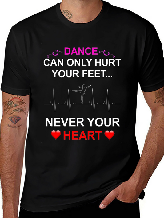 Dance Hurts Feet Never Heart T-Shirt