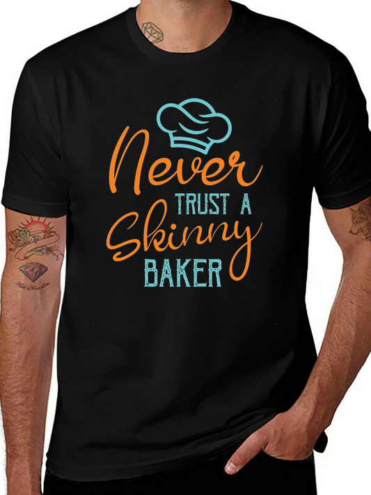 Never Trust a Skinny Baker Graphic Tee