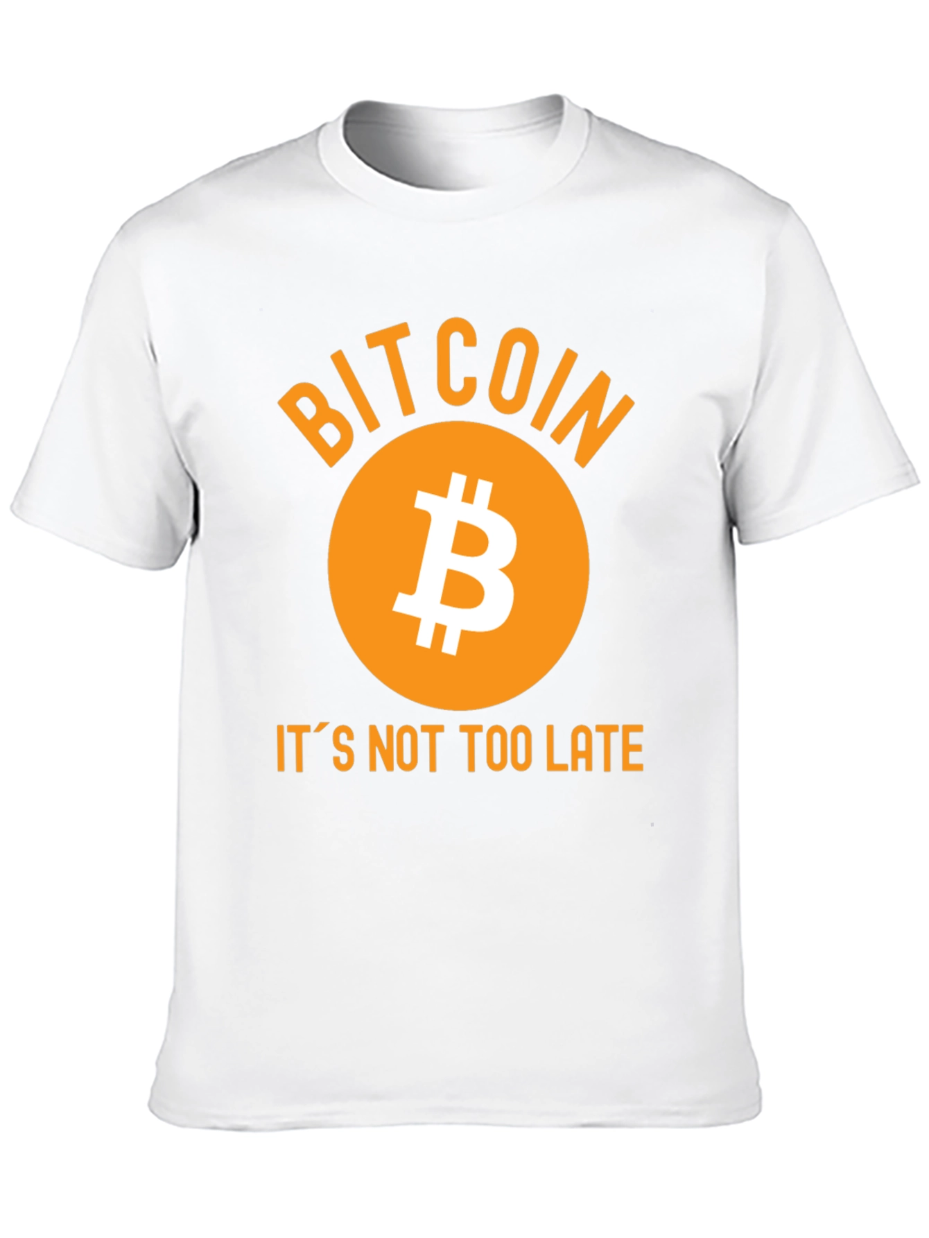 Bitcoin T-Shirt - Its Not Too Late!