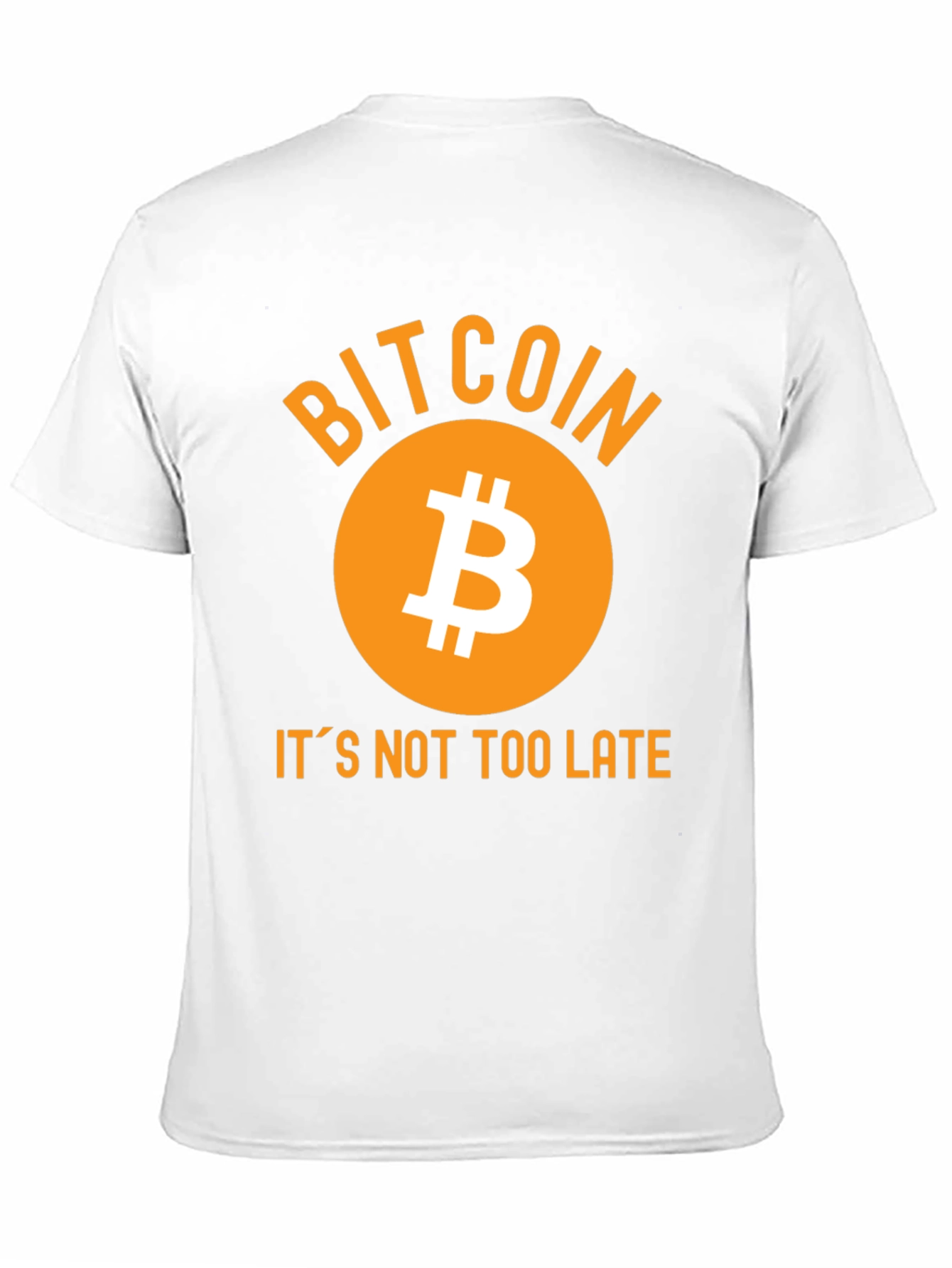 Bitcoin T-Shirt - Its Not Too Late!