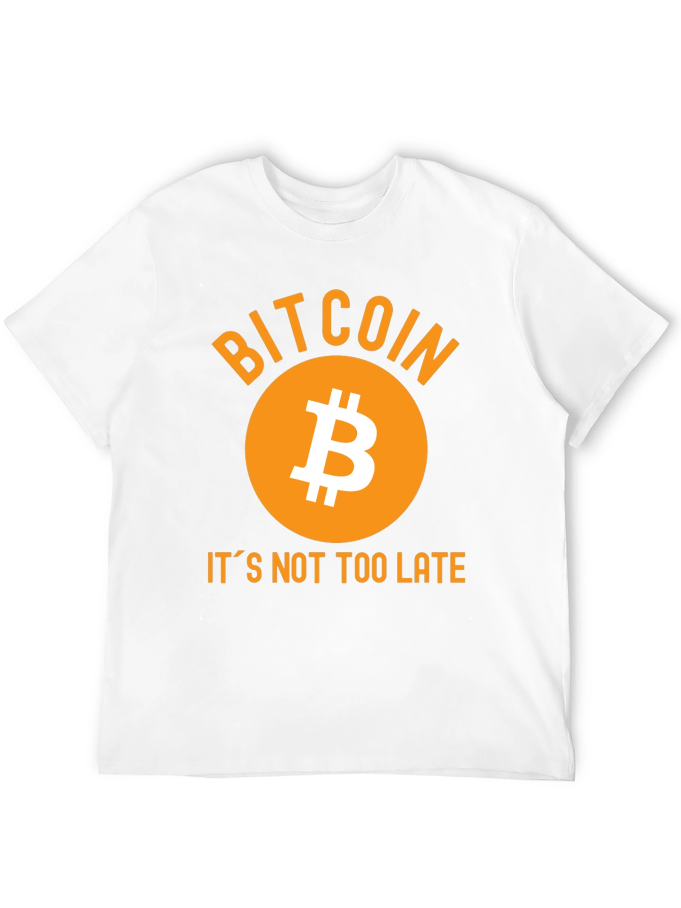Bitcoin T-Shirt - Its Not Too Late!