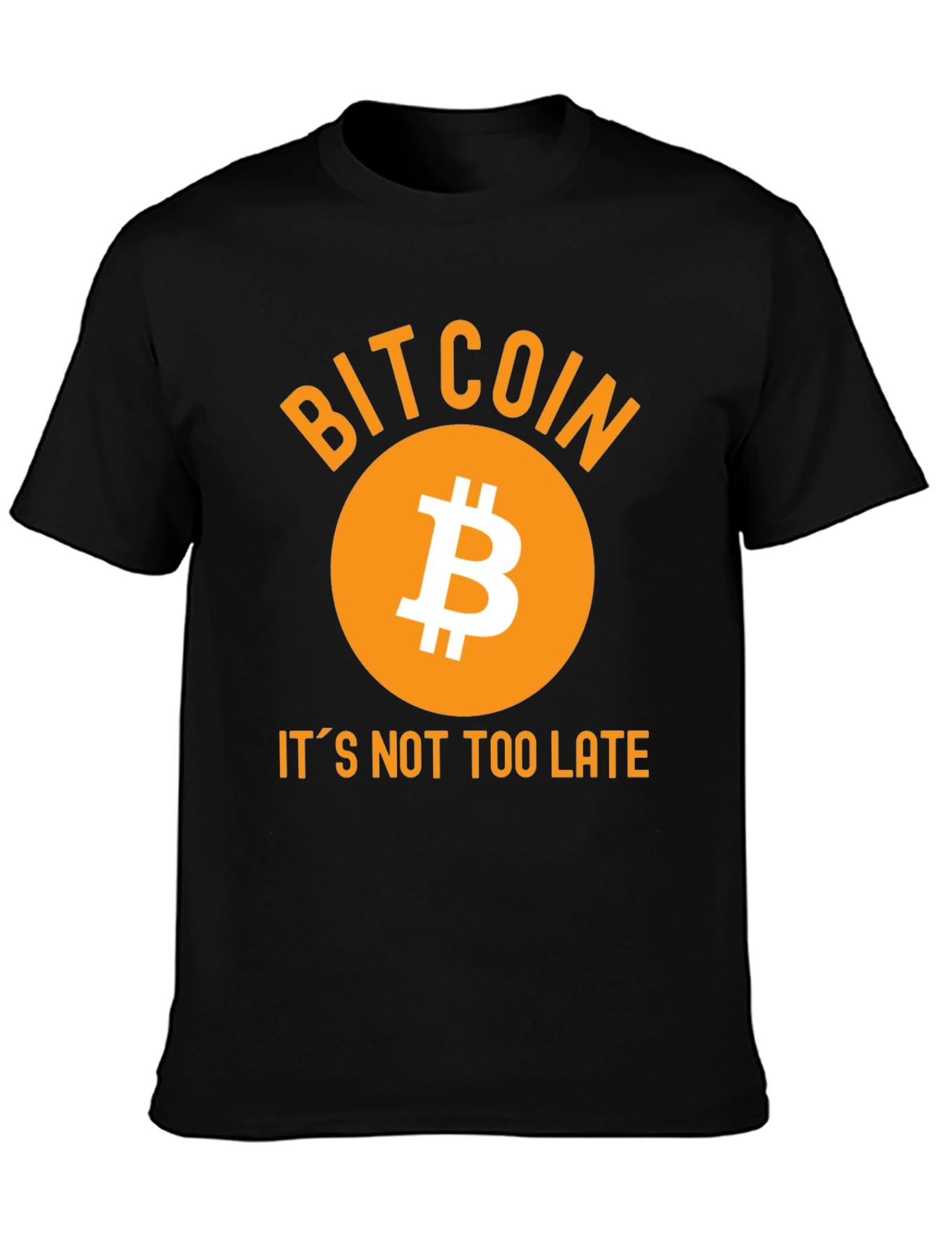 Bitcoin T-Shirt - Its Not Too Late!