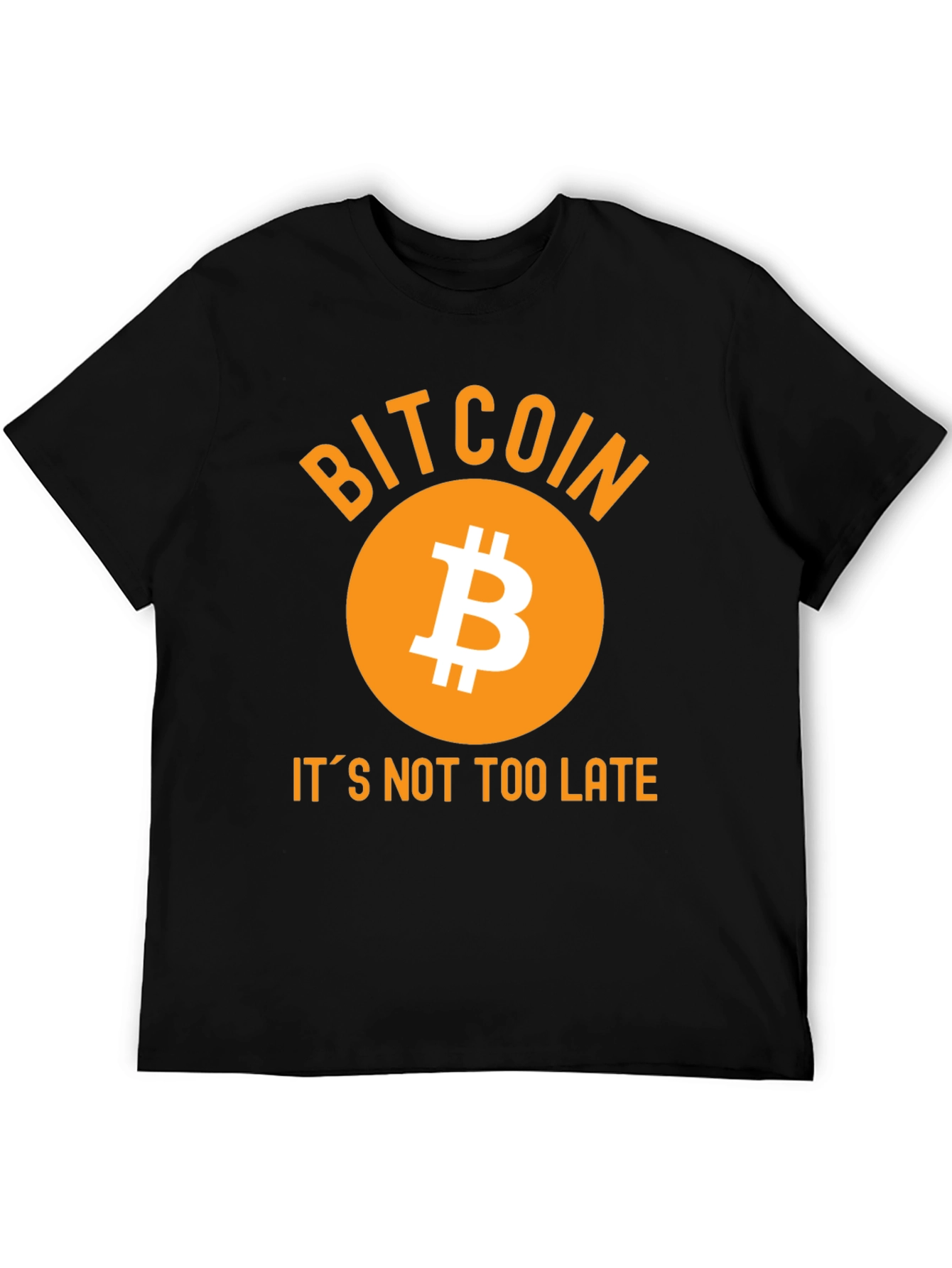 Bitcoin T-Shirt - Its Not Too Late!