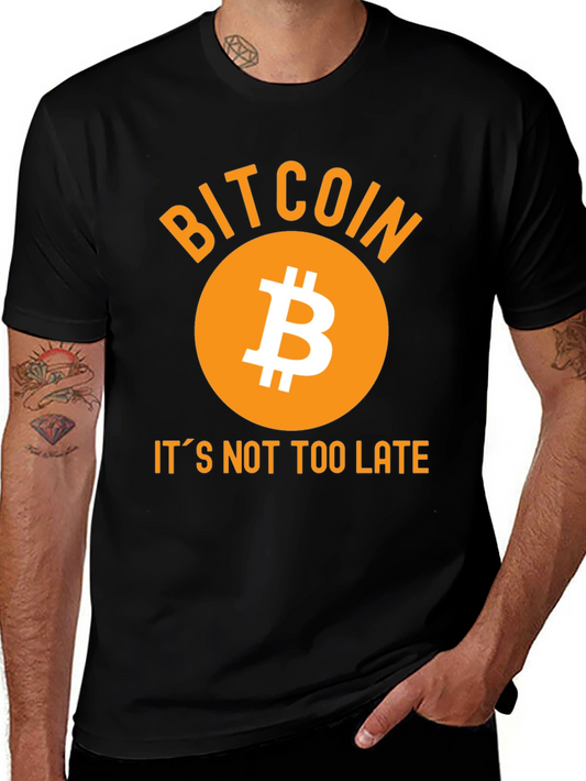 Bitcoin T-Shirt - Its Not Too Late!