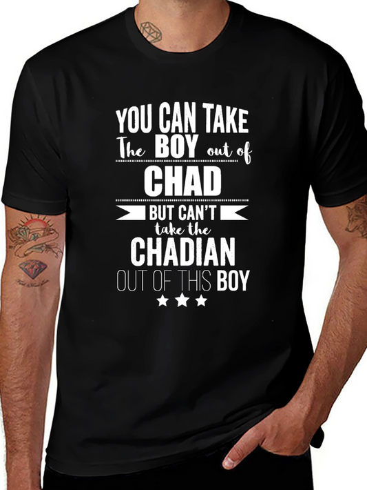 Chad T-Shirt - You Can Take the Boy Out of Chad!