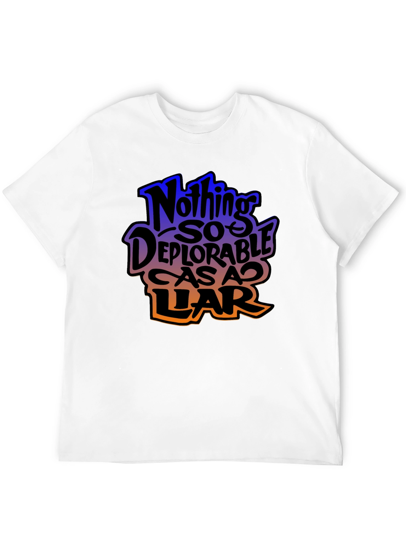 Nothing So Deplorable As A Liar Graphic T-Shirt