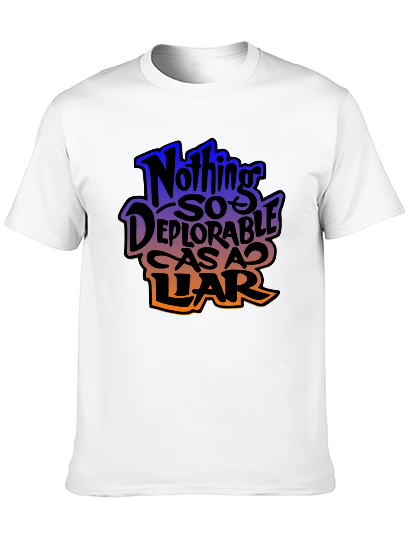 Nothing So Deplorable As A Liar Graphic T-Shirt