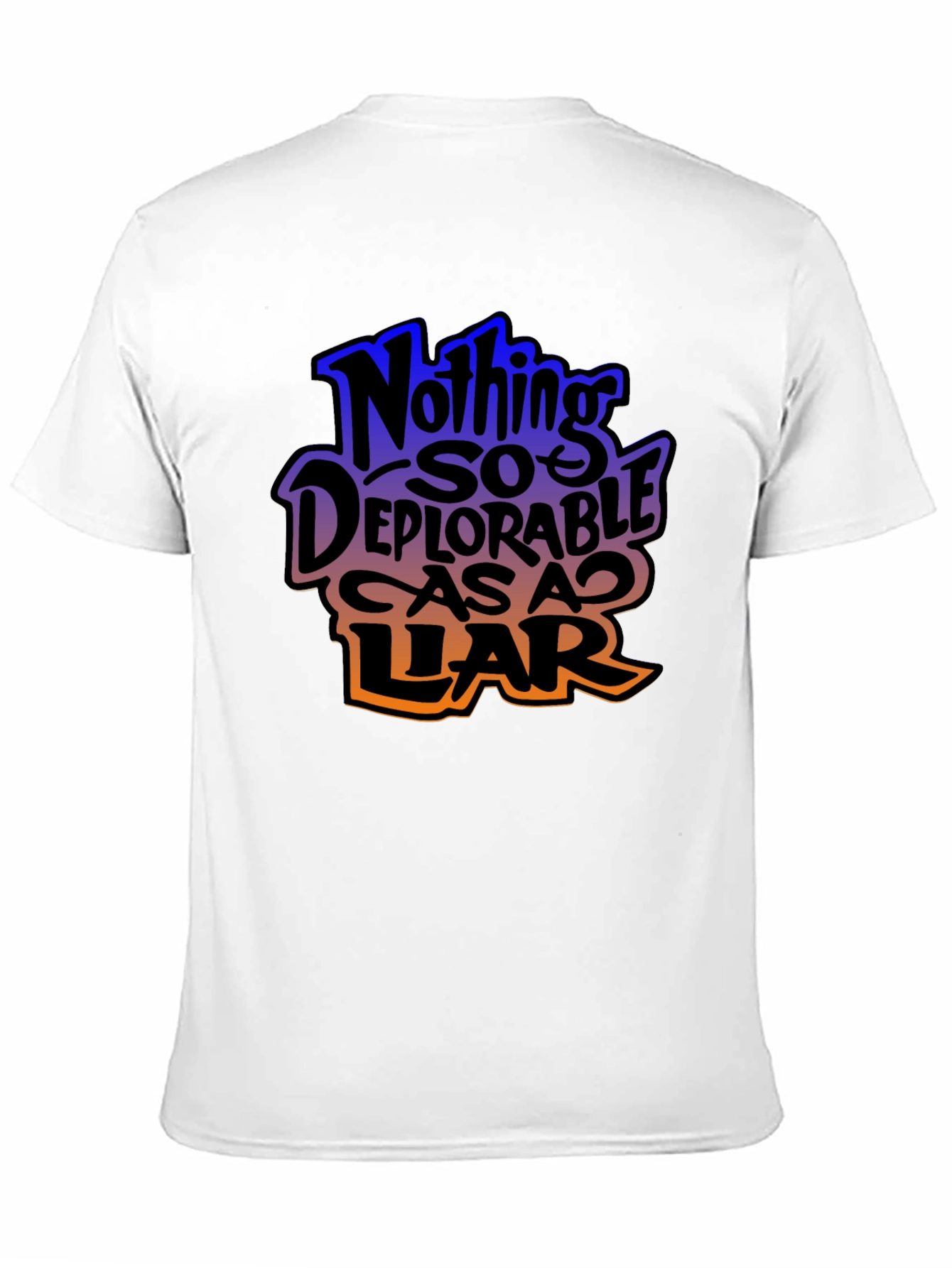 Nothing So Deplorable As A Liar Graphic T-Shirt