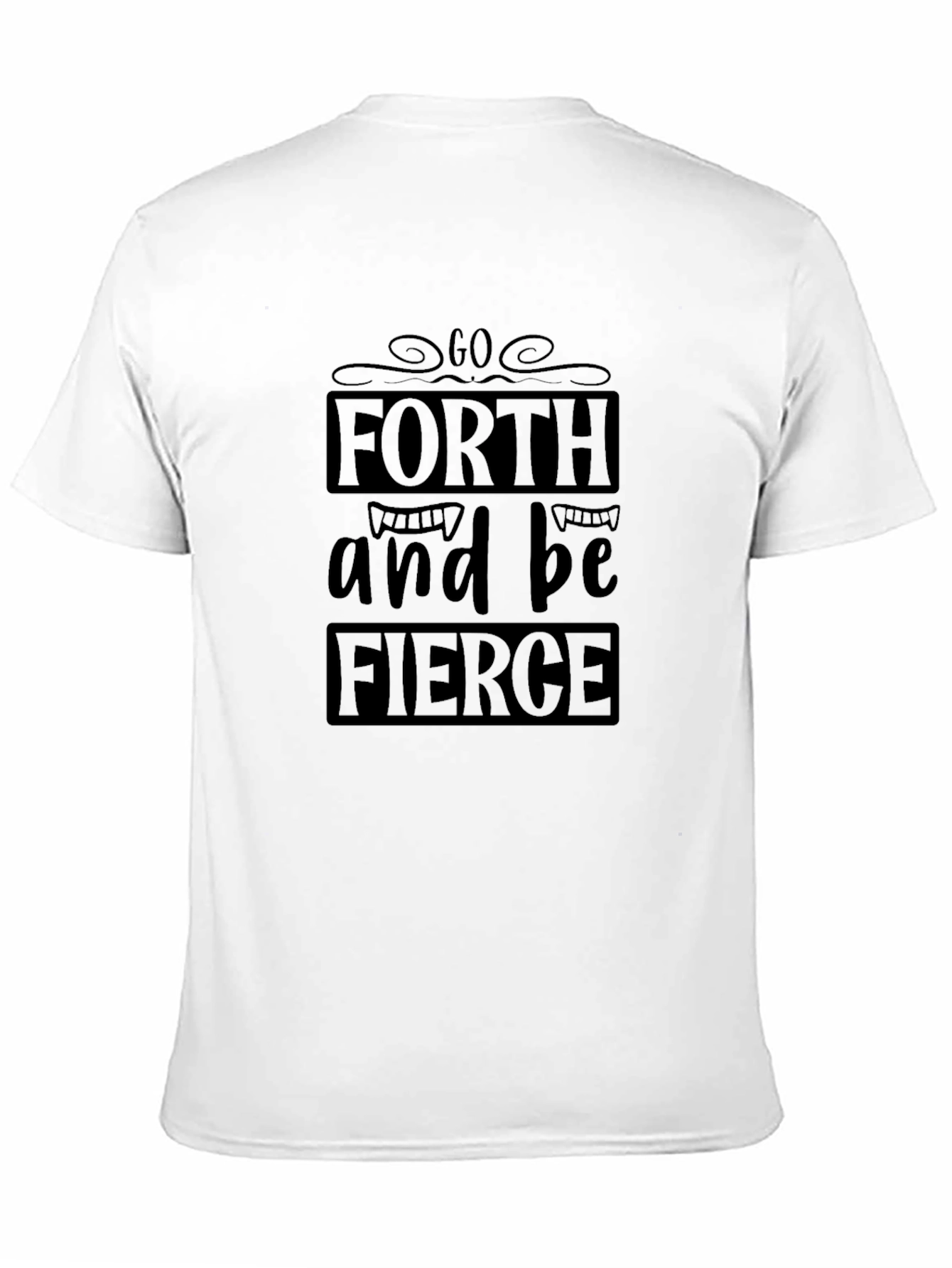 Go Forth and Be Fierce Black T-Shirt