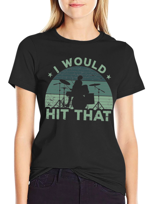I Would Hit That Drummer Graphic Tee