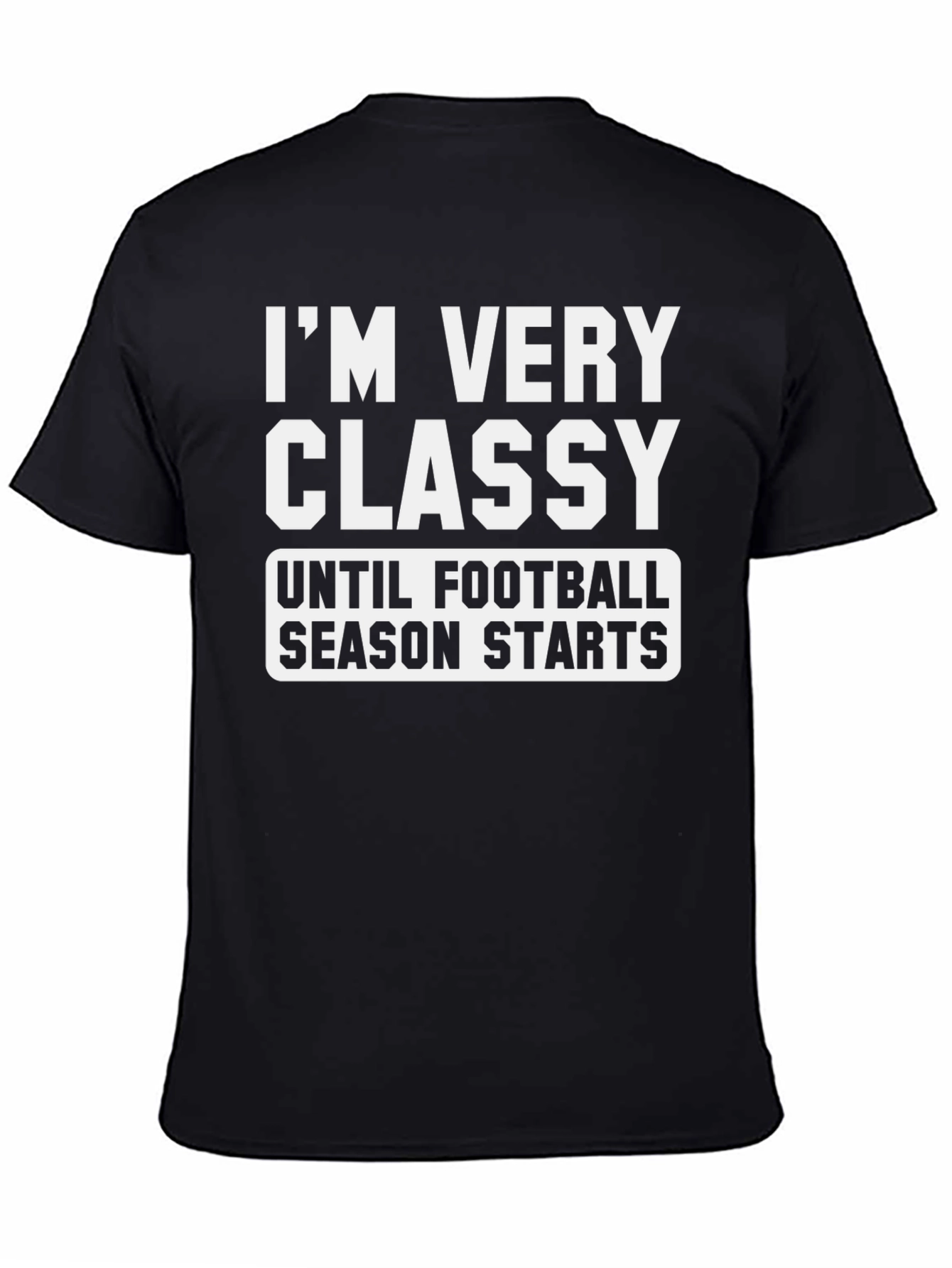 Funny Football Season T-Shirt - Im Very Classy