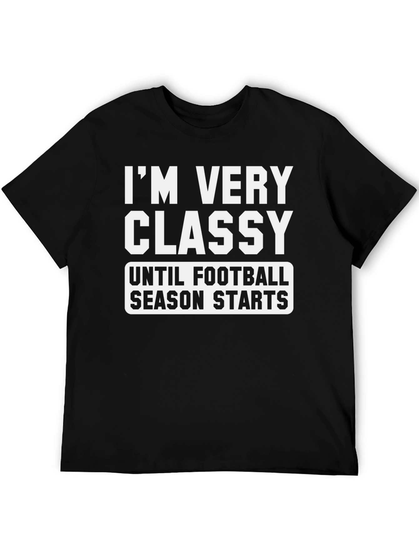 Funny Football Season T-Shirt - Im Very Classy