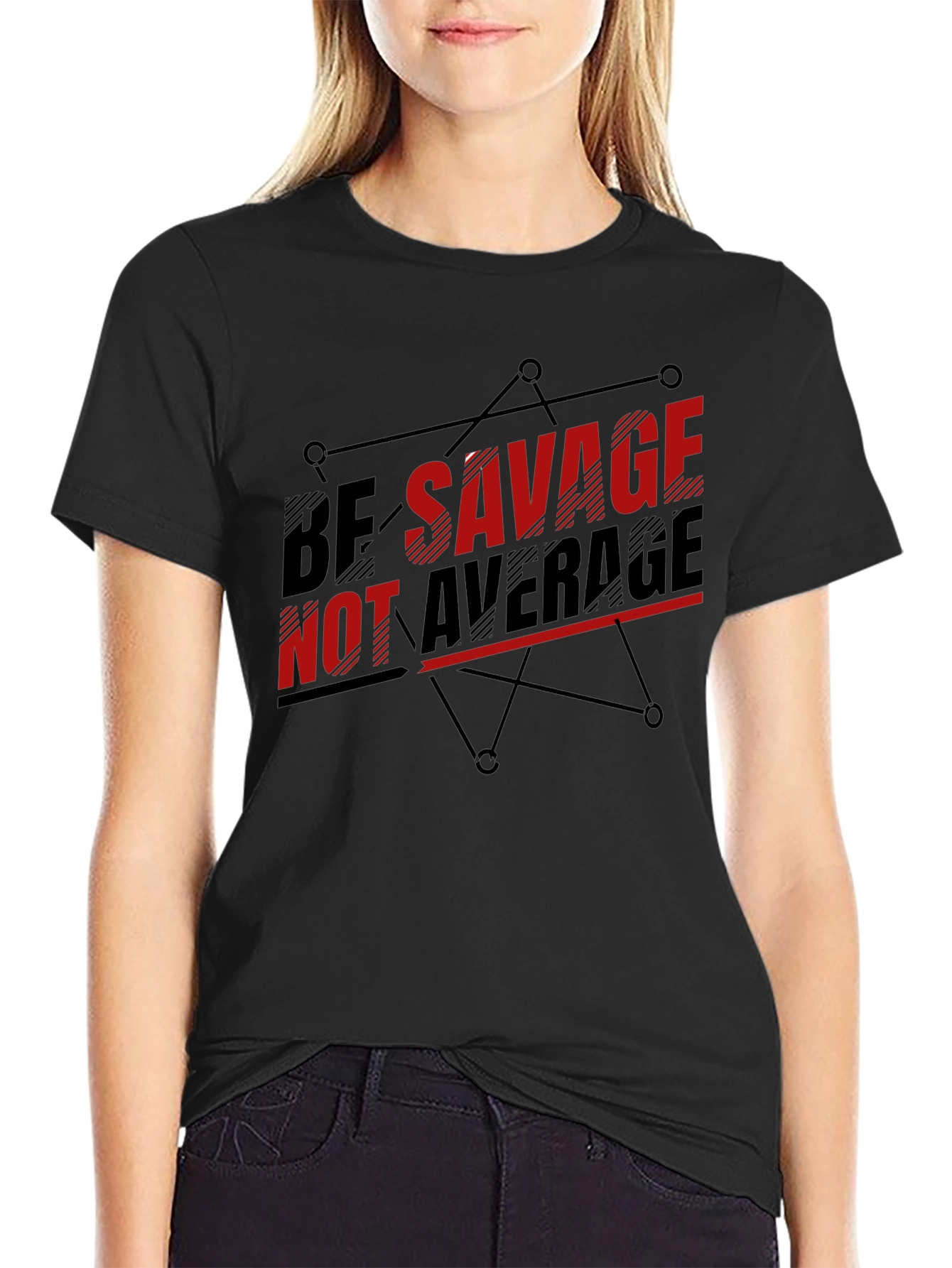 Be Savage Not Average Black Graphic T-Shirt