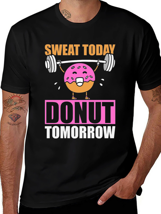 Sweat Today Donut Tomorrow Funny Workout T-Shirt