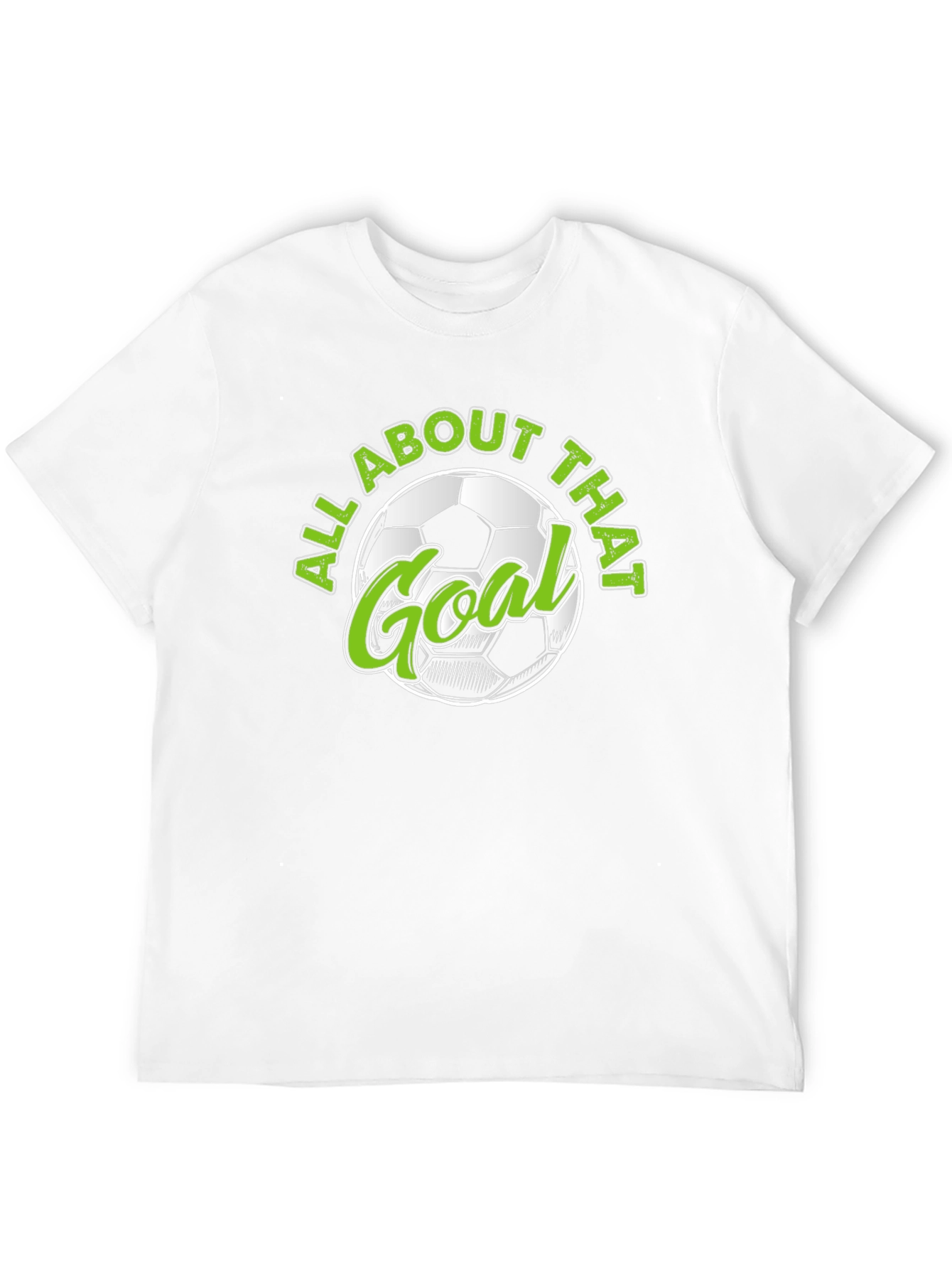 All About That Goal - Soccer T-Shirt