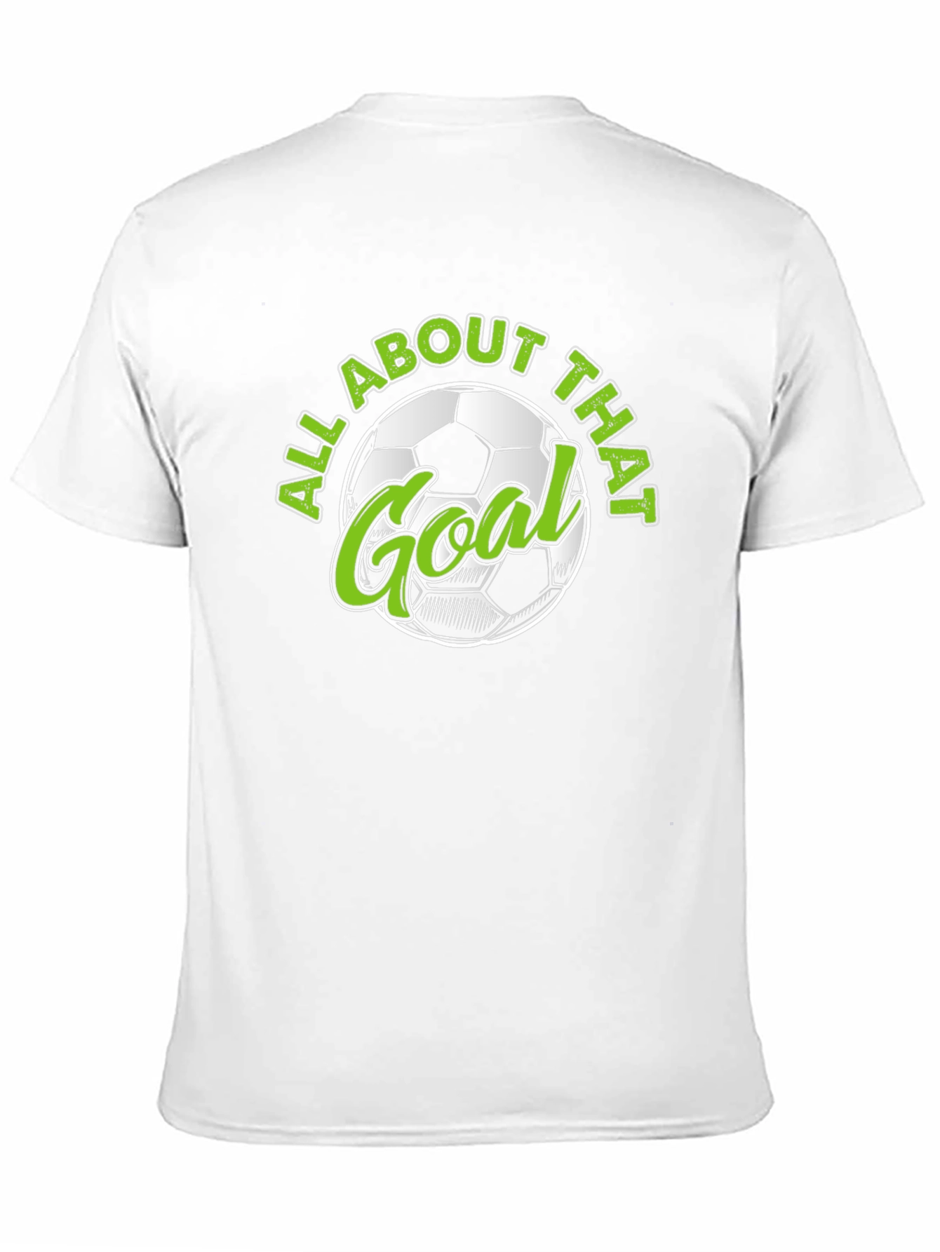 All About That Goal - Soccer T-Shirt