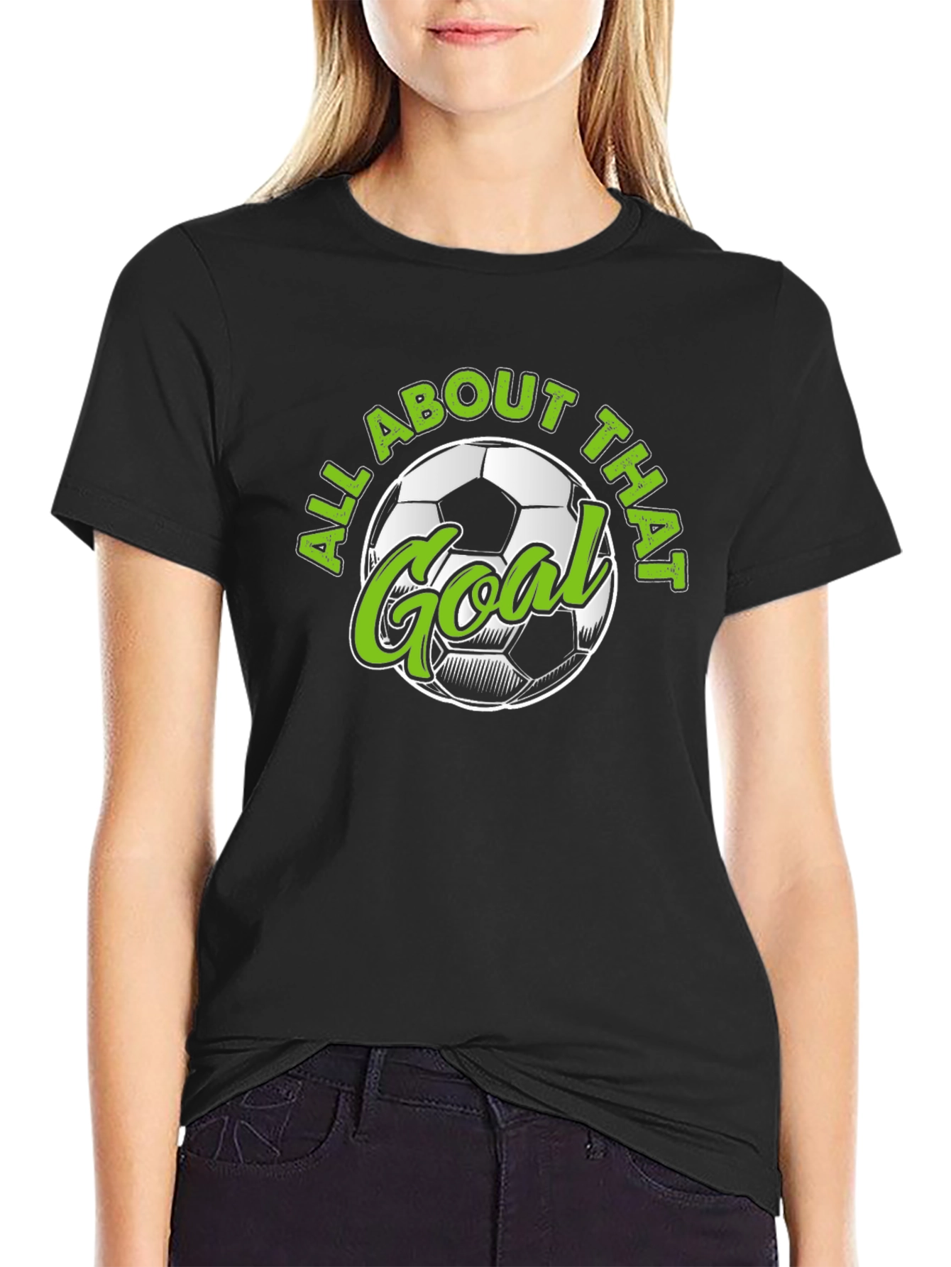 All About That Goal - Soccer T-Shirt