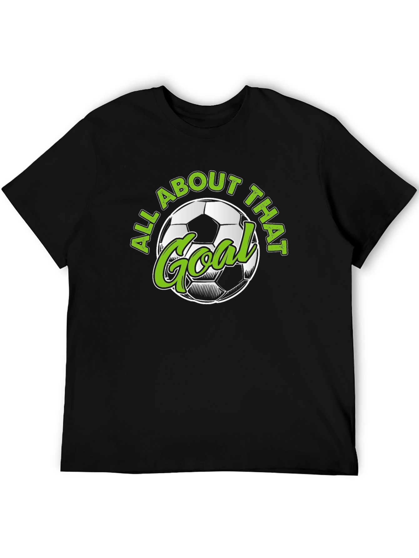 All About That Goal - Soccer T-Shirt