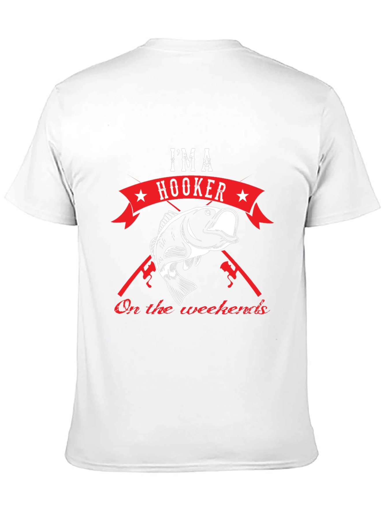 Im a Hooker on the Weekends Fishing T-Shirt