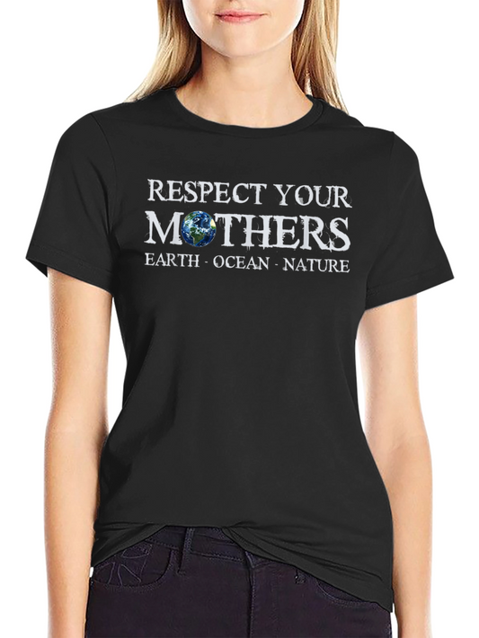 Respect Your Mothers Earth T-Shirt
