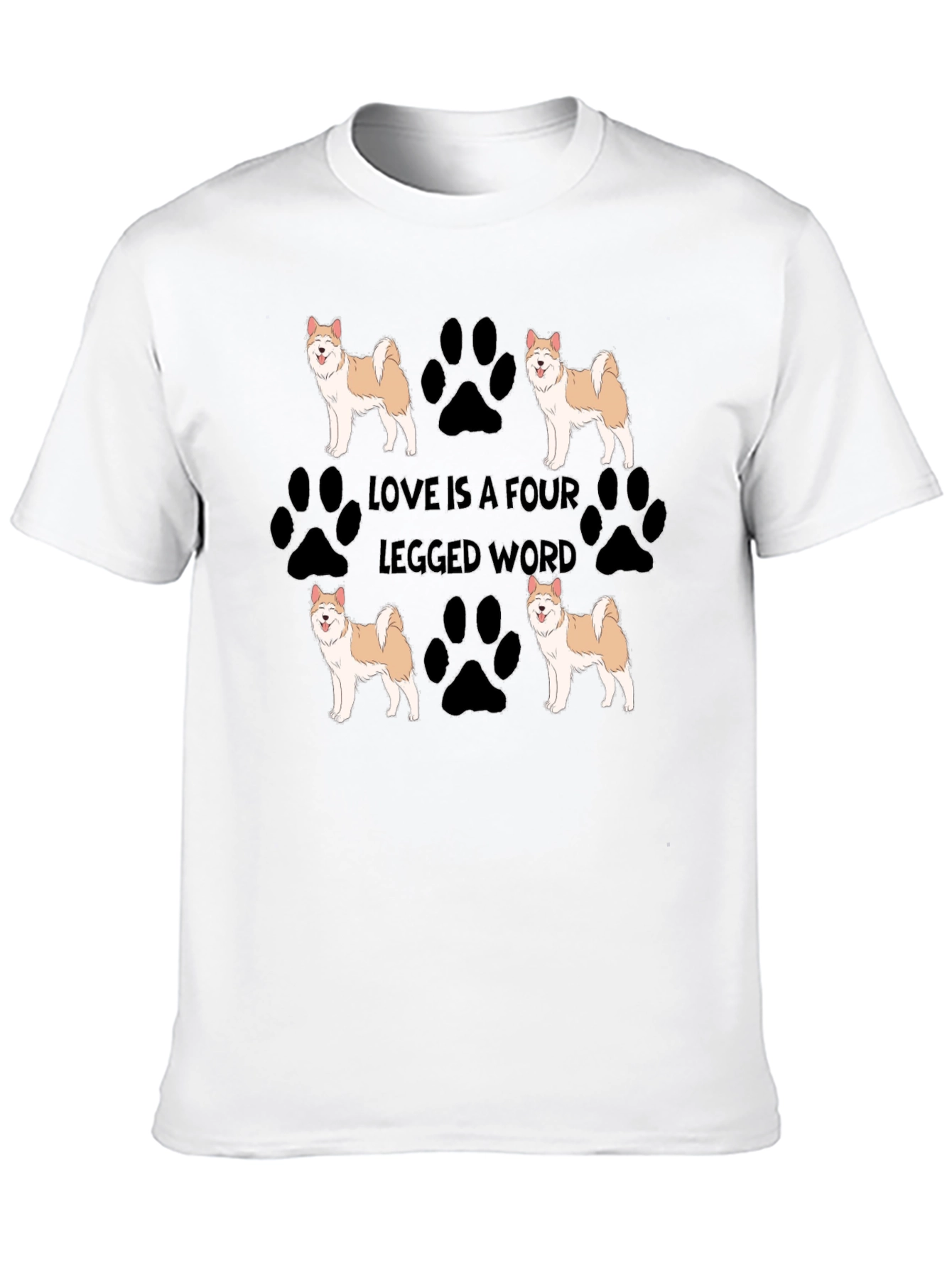 Love is a Four Legged Word Dog T-Shirt