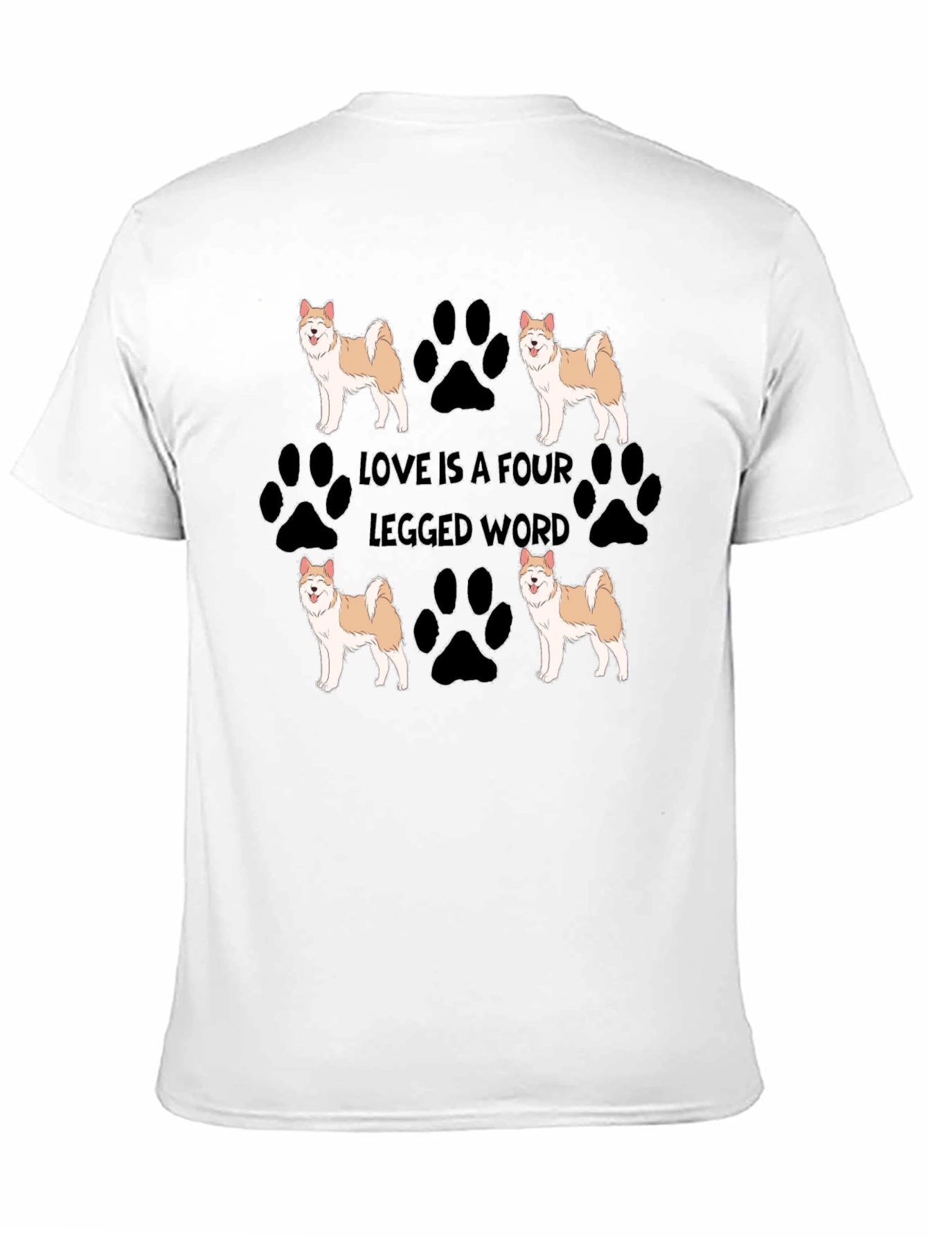 Love is a Four Legged Word Dog T-Shirt