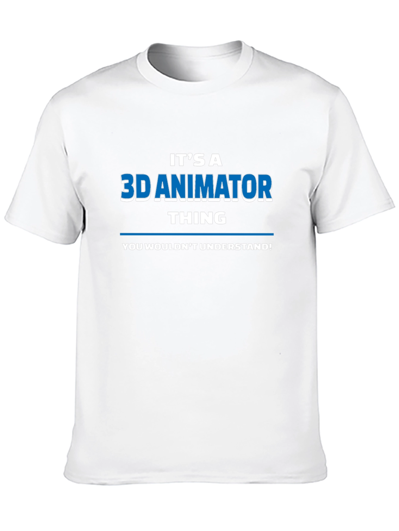 Its a 3D Animator Thing T-Shirt