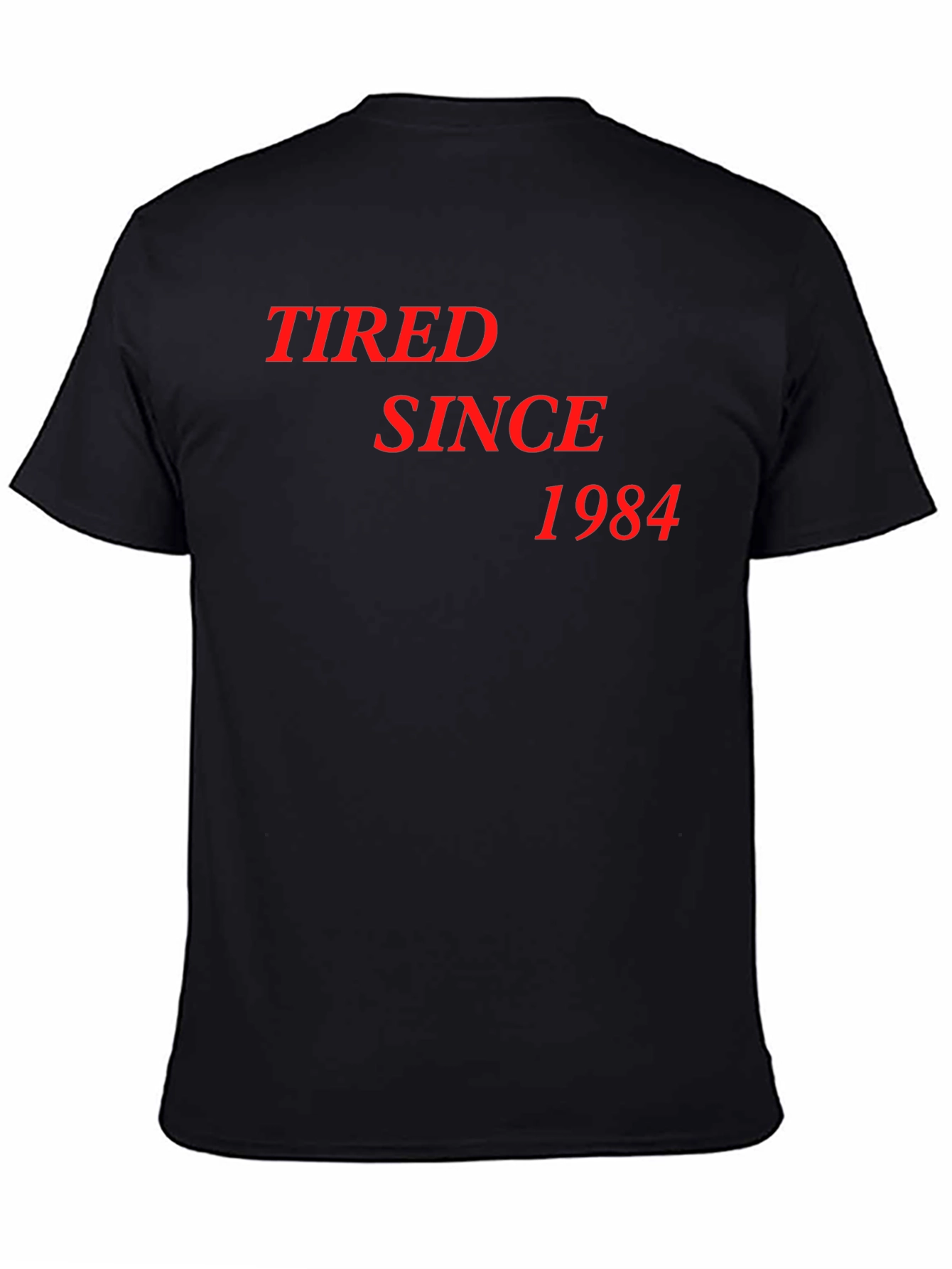 Tired Since 1984 Black T-Shirt