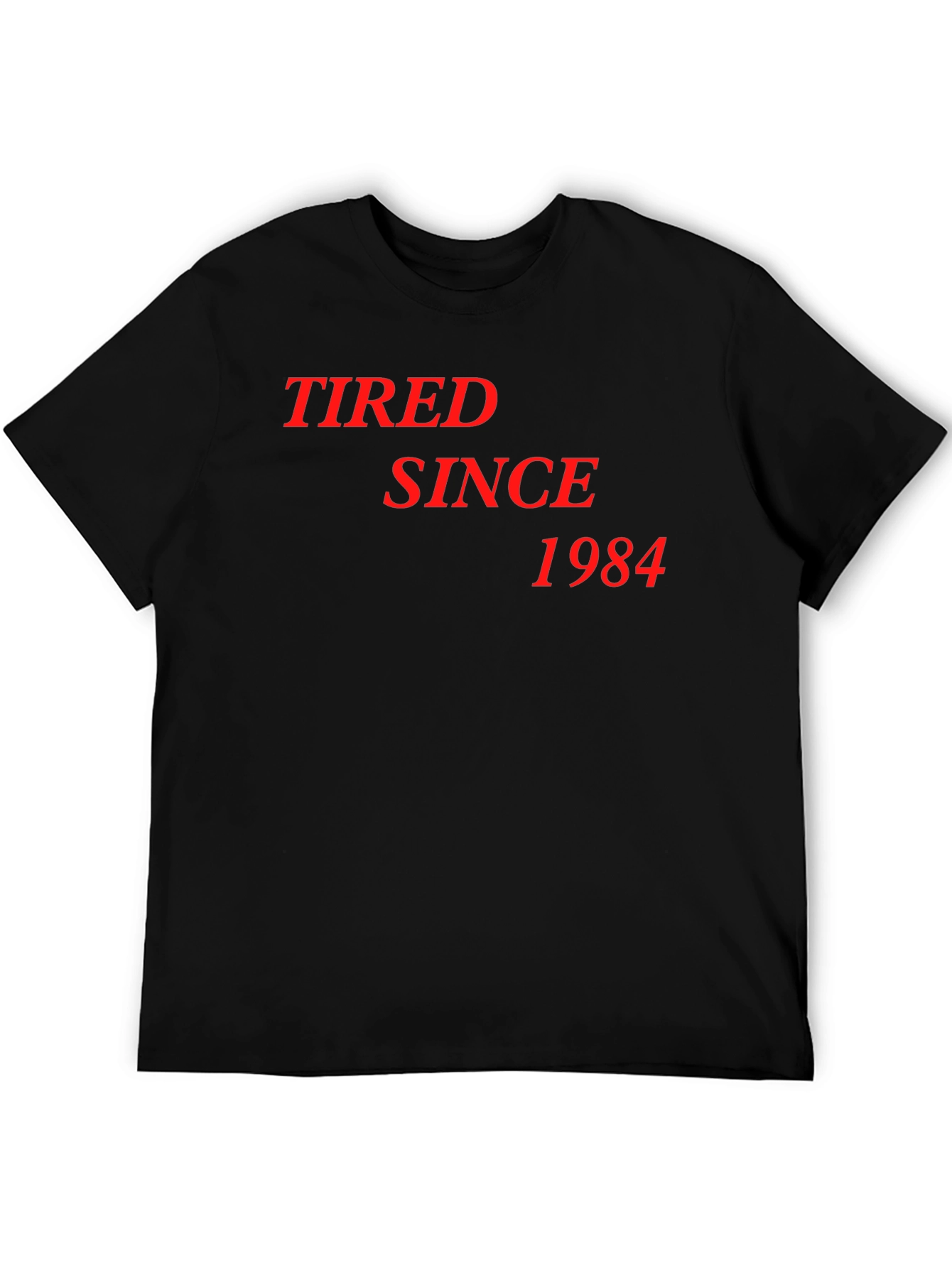 Tired Since 1984 Black T-Shirt
