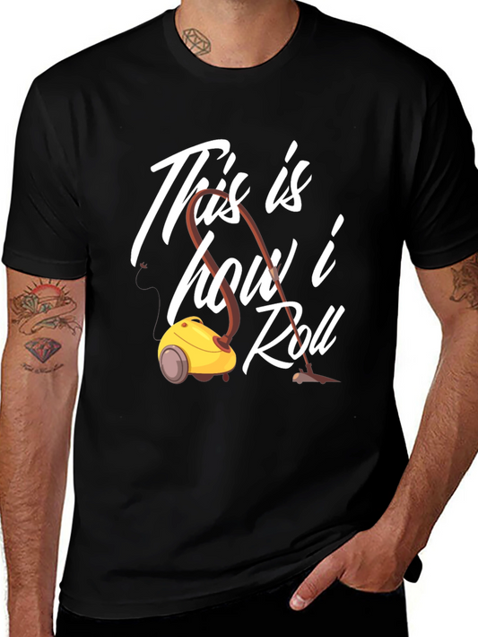 This is How I Roll T-Shirt Vacuum Cleaner