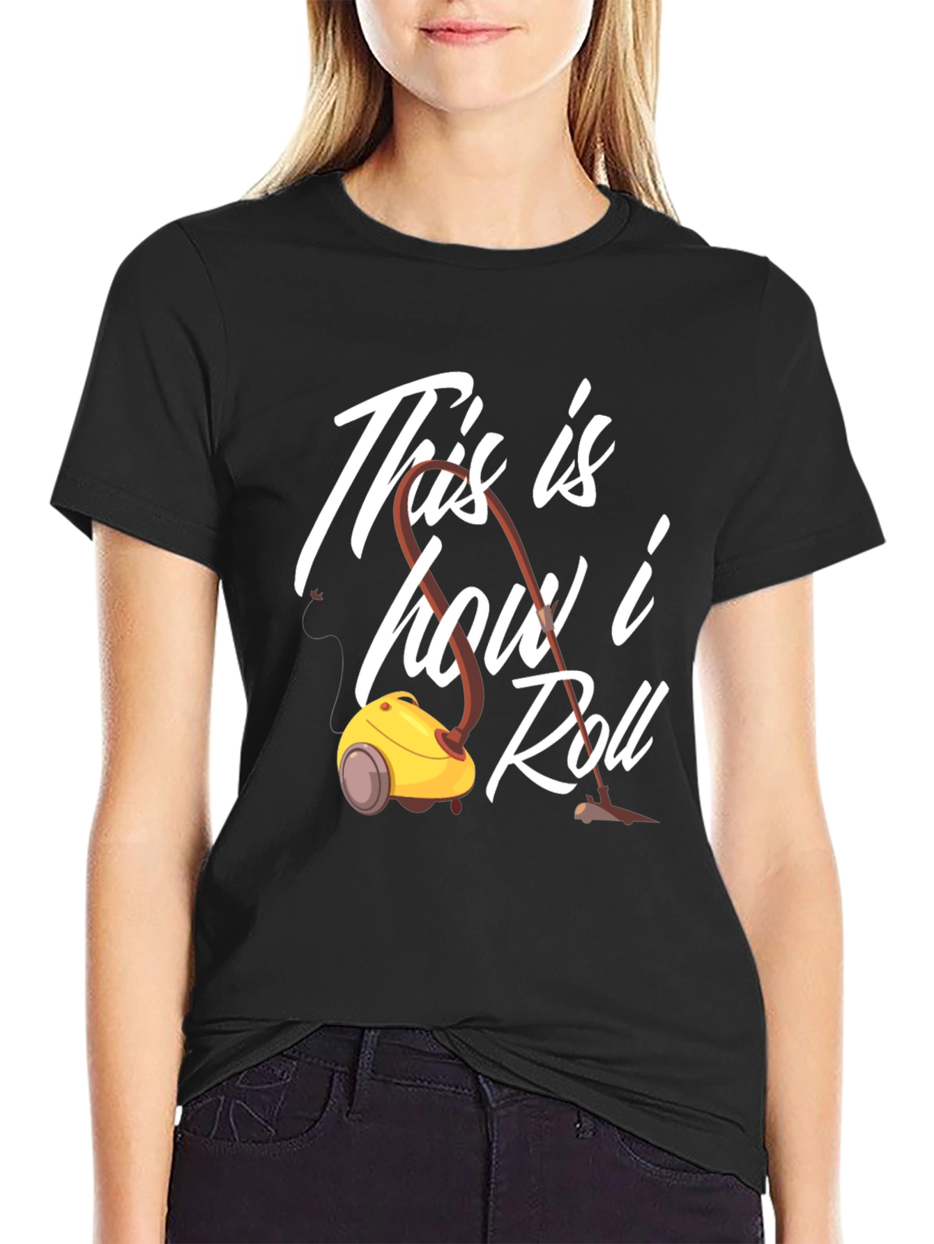 This is How I Roll T-Shirt Vacuum Cleaner