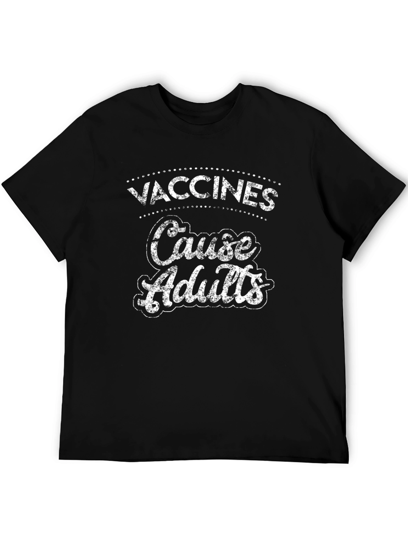 Vaccines Cause Adults Graphic T-Shirt