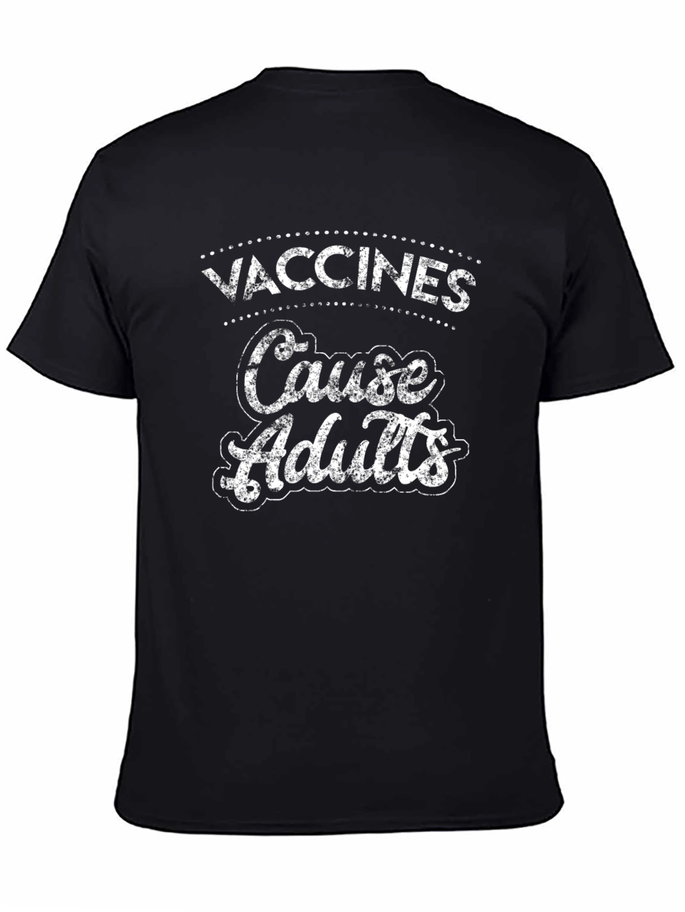 Vaccines Cause Adults Graphic T-Shirt