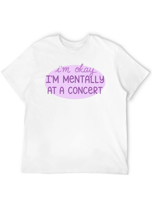 Im Okay Im Mentally At A Concert Funny Black T-Shirt
