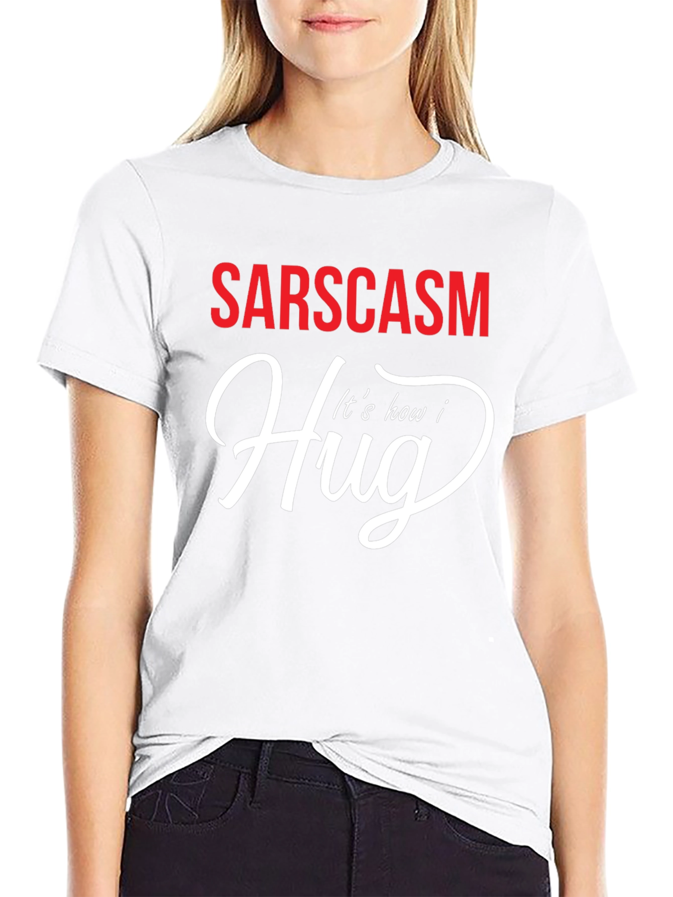 Sarcasm How I Hug Graphic T-Shirt